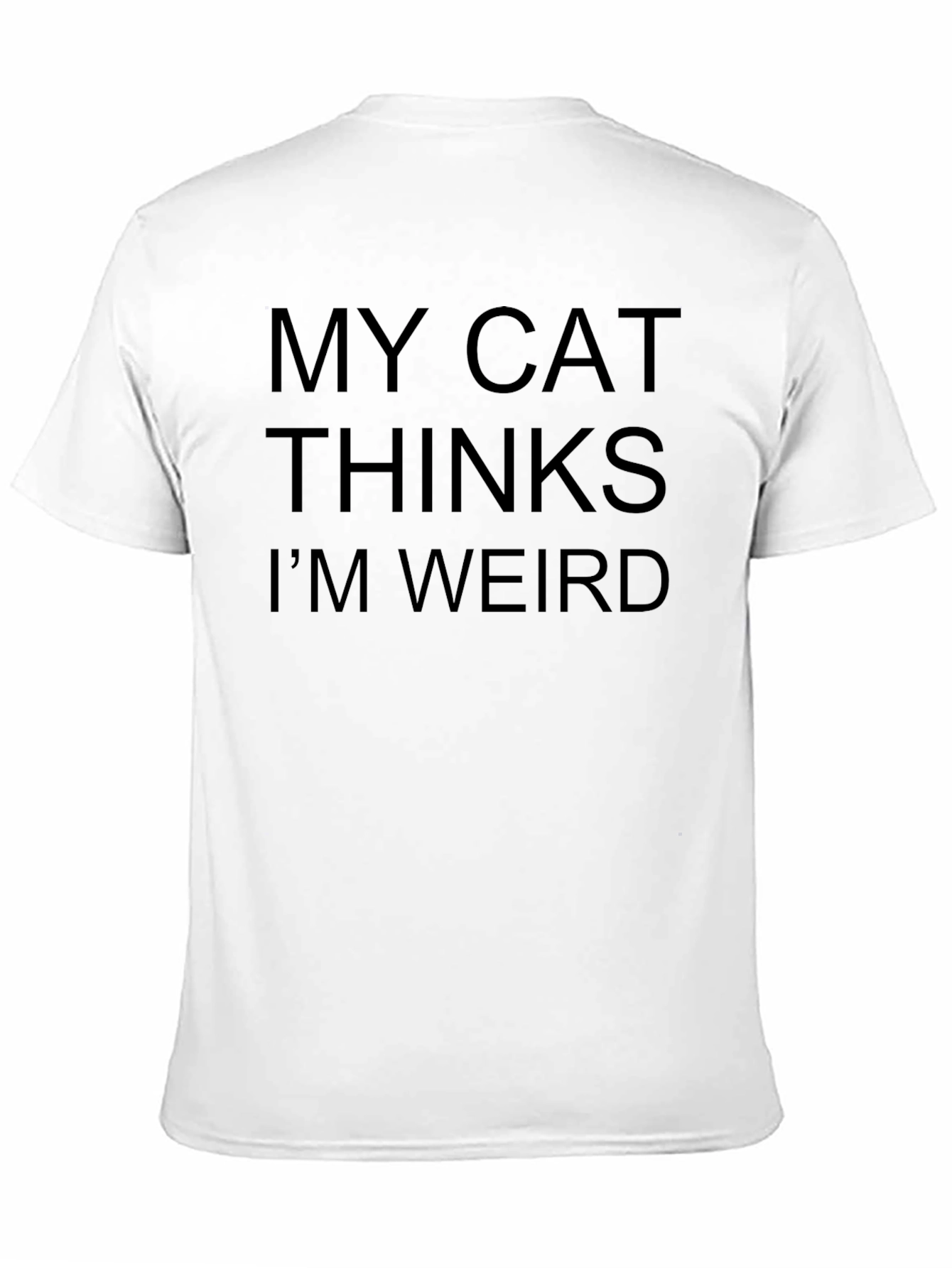 My Cat Thinks Im Weird - Black T-Shirt