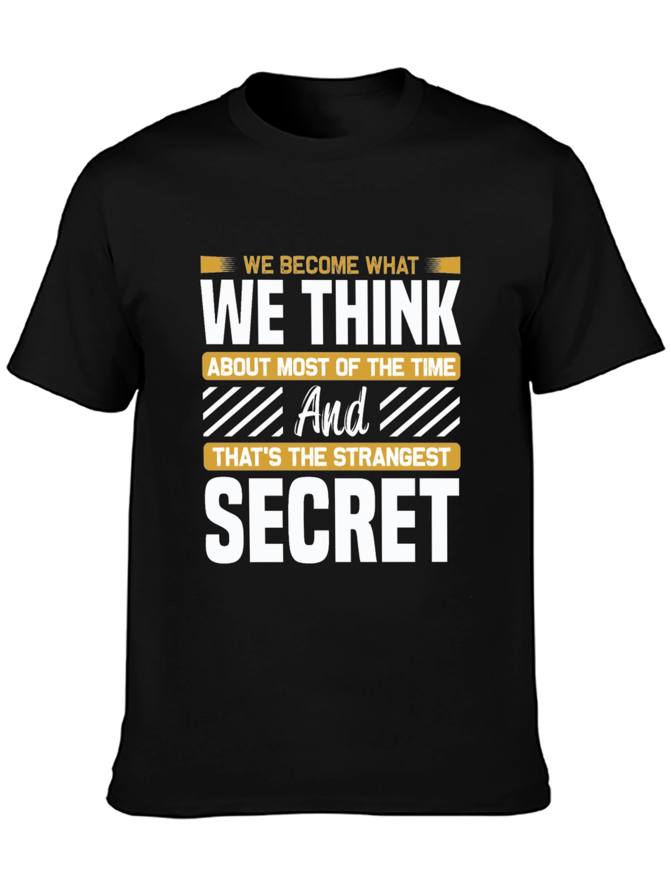 We Become What We Think T-Shirt