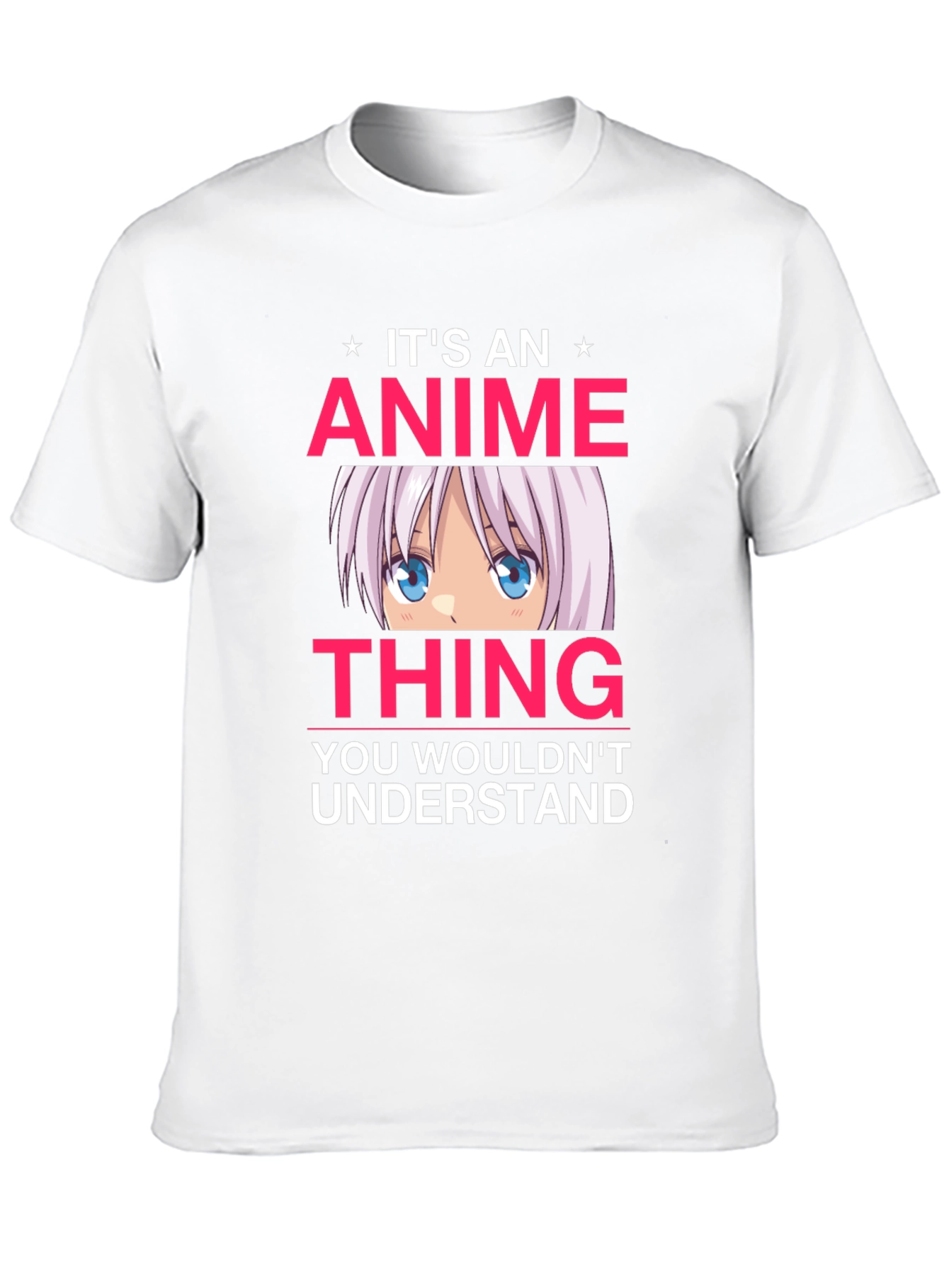 Anime Thing T-Shirt - You Wouldnt Understand Tee