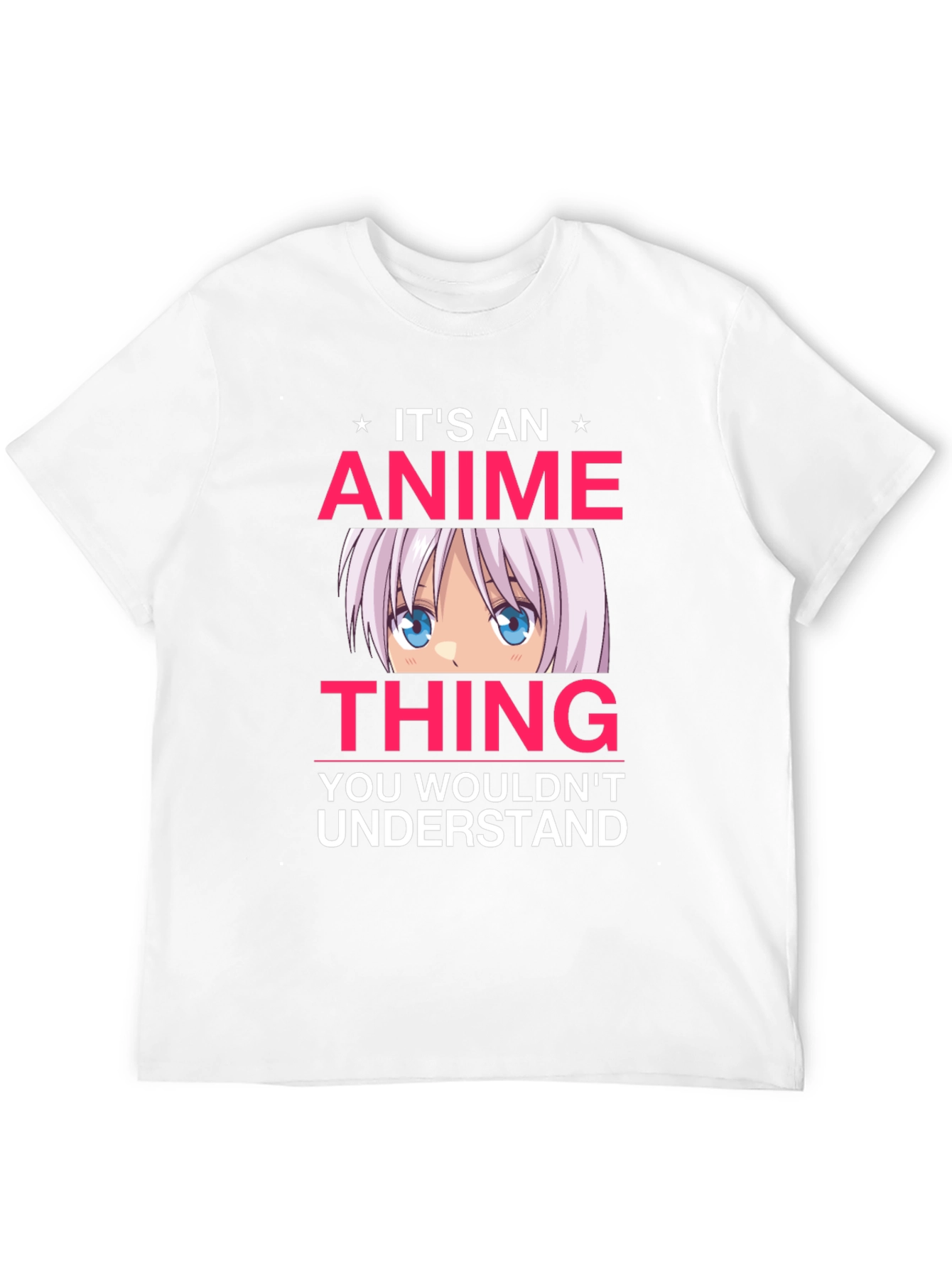 Anime Thing T-Shirt - You Wouldnt Understand Tee