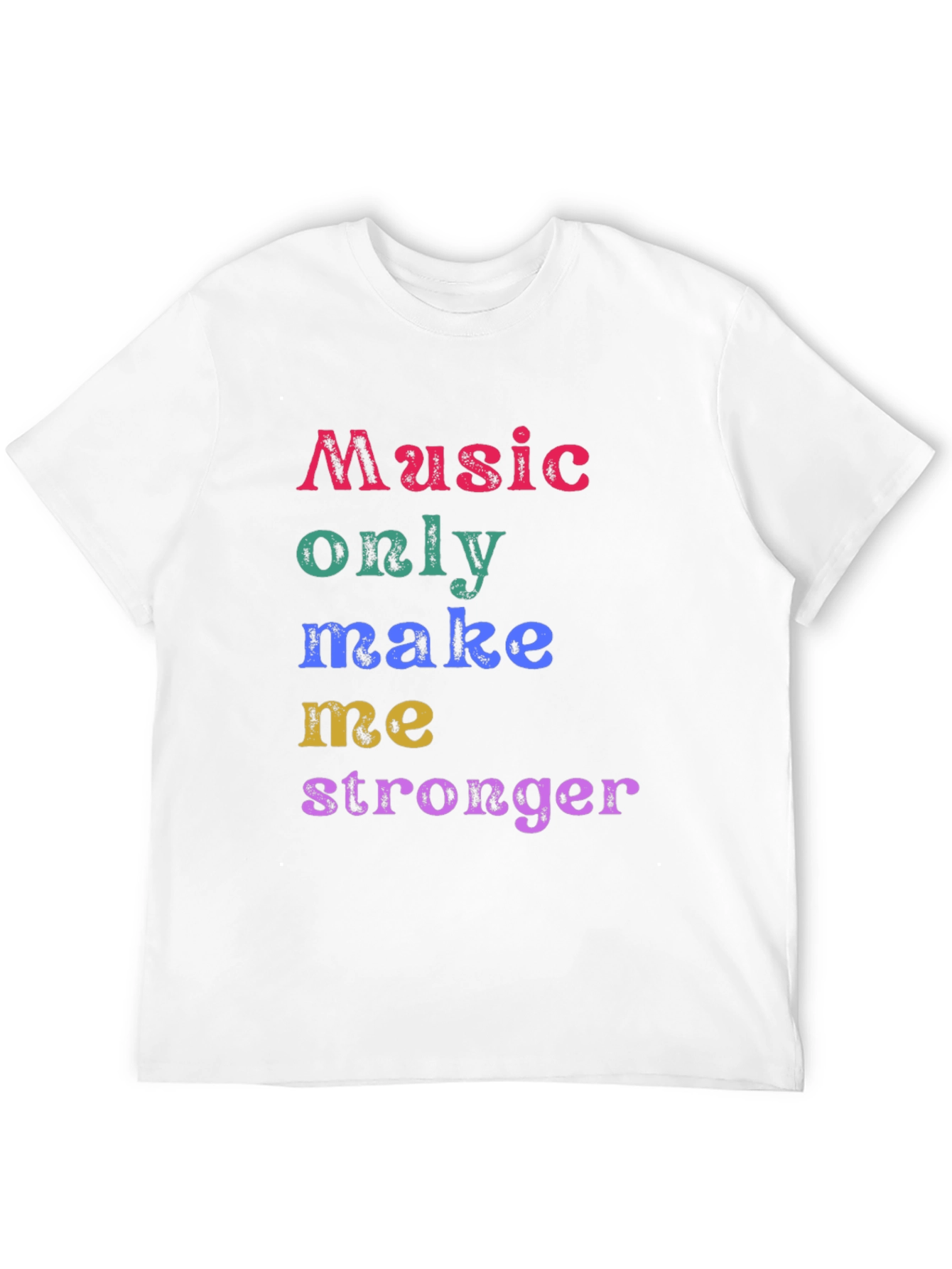 Music Makes Me Stronger T-Shirt