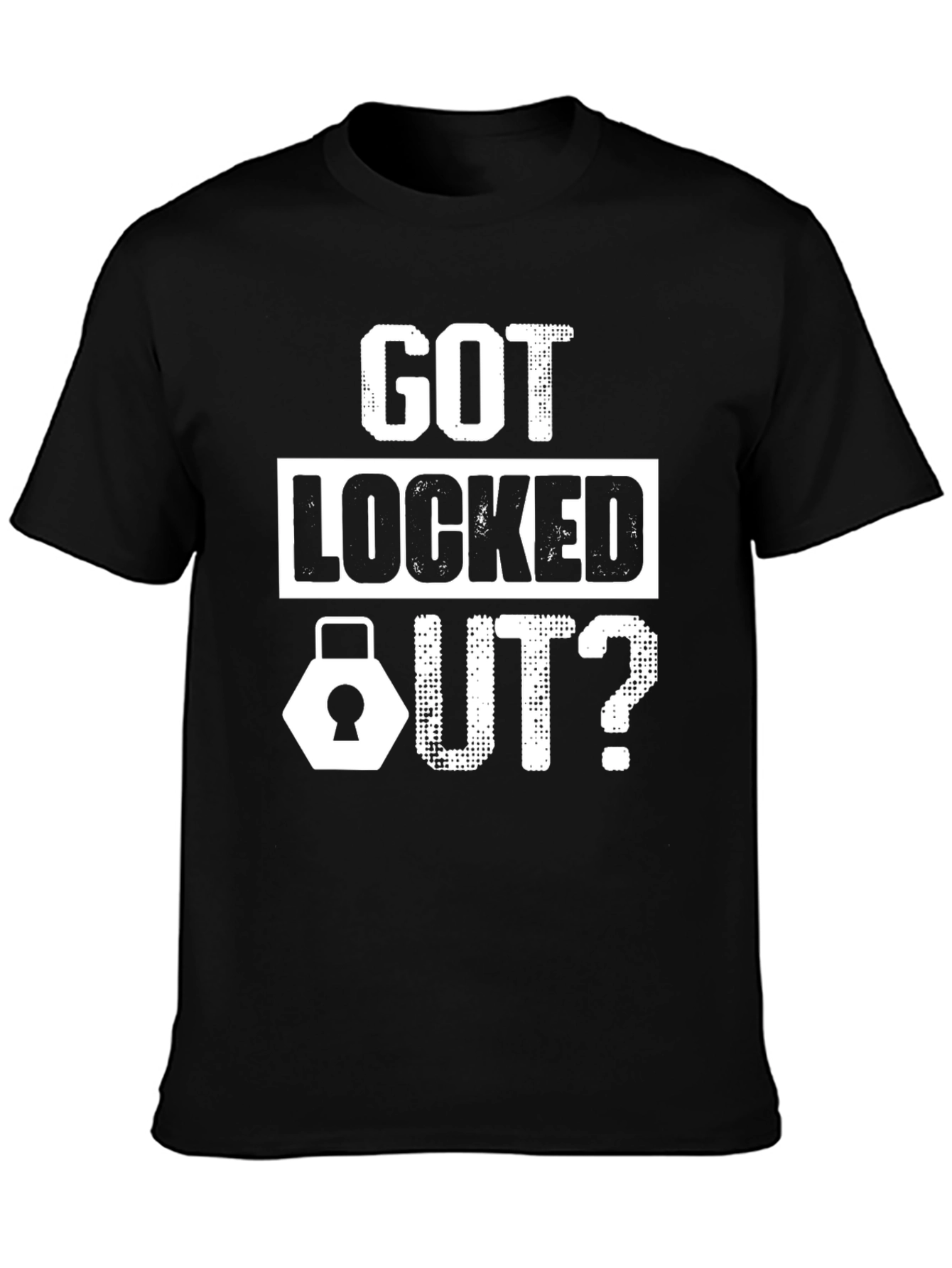 Got Locked Out? Graphic T-Shirt