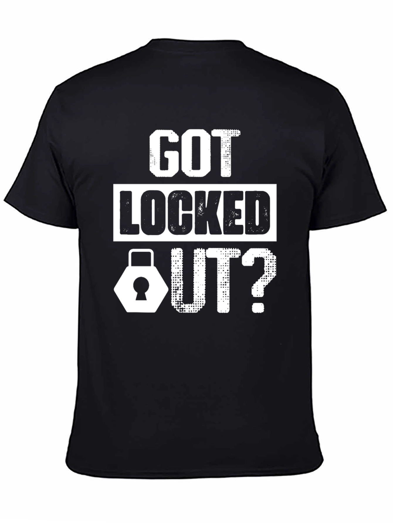 Got Locked Out? Graphic T-Shirt