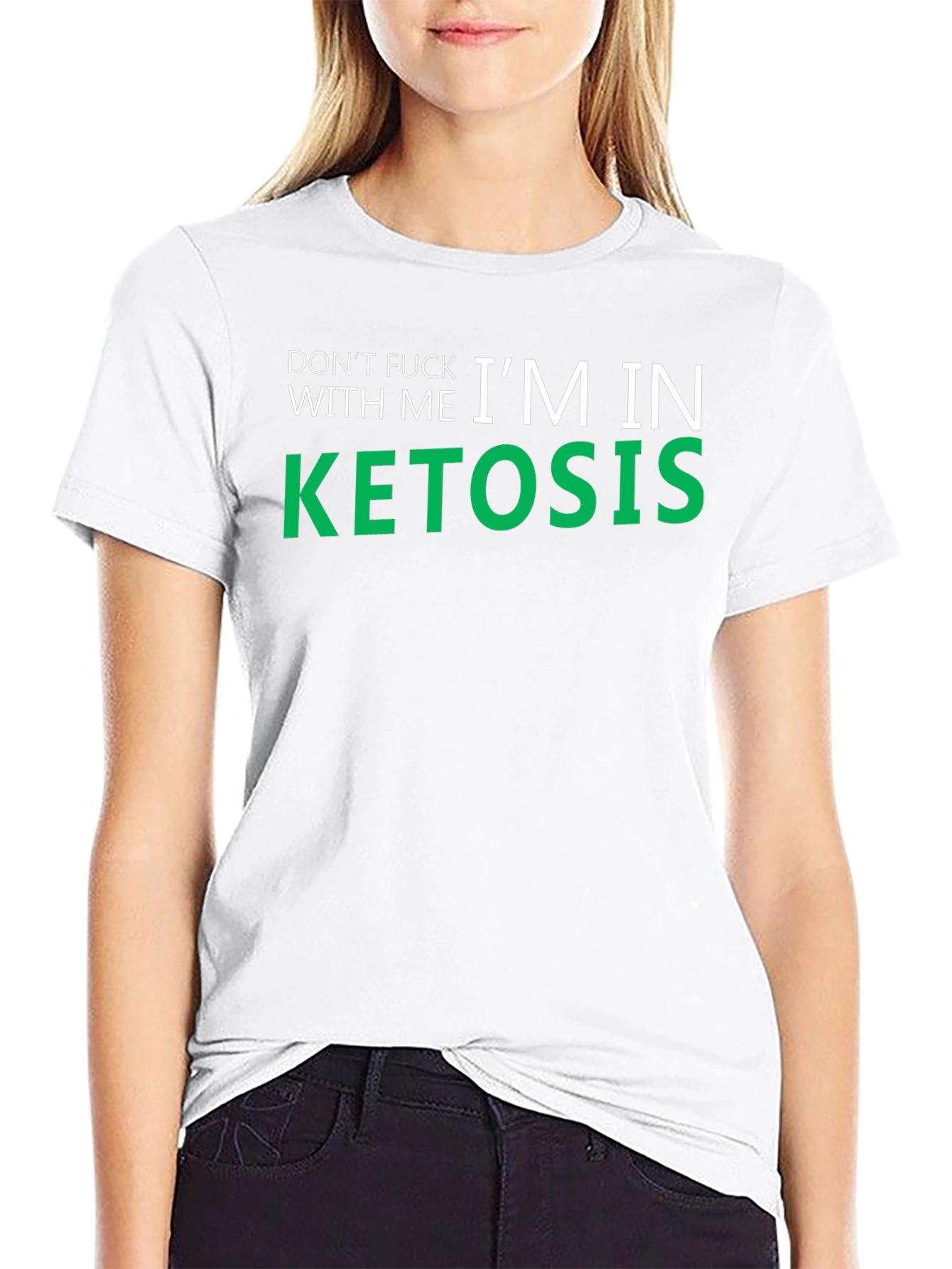 Dont Fuck With Me Im in Ketosis T-Shirt