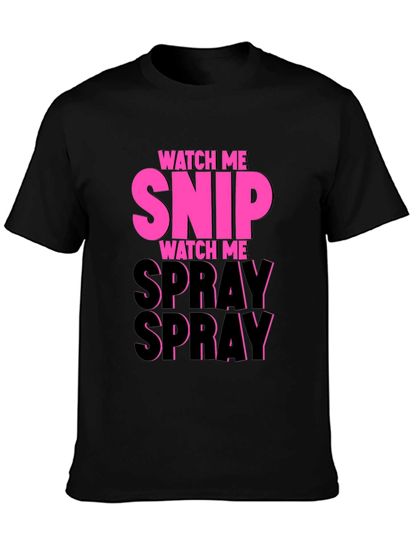 Watch Me Snip & Spray T-Shirt