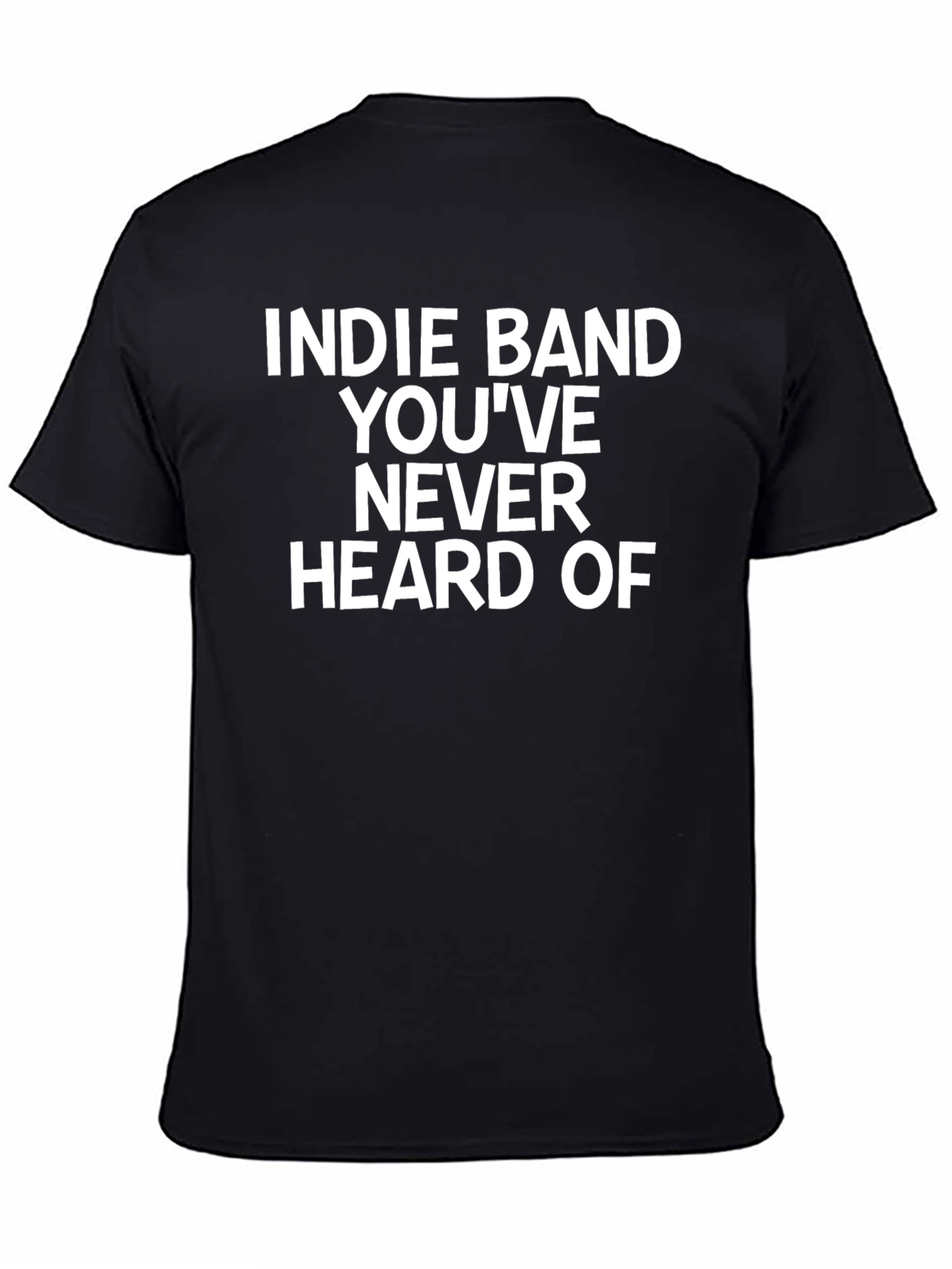 Indie Band T-Shirt - Never Heard Of Novelty Tee
