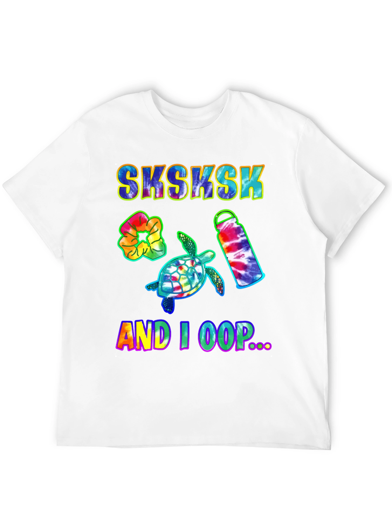 Sksksk And I Oop Turtle Tie Dye T-Shirt