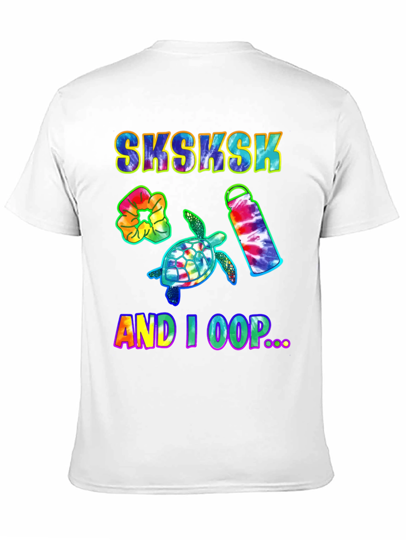 Sksksk And I Oop Turtle Tie Dye T-Shirt