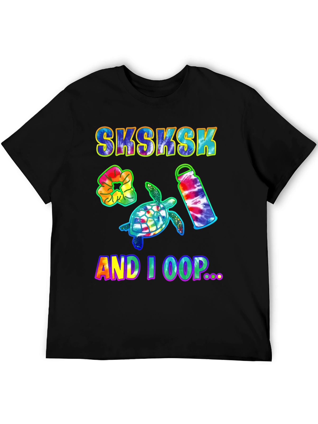 Sksksk And I Oop Turtle Tie Dye T-Shirt