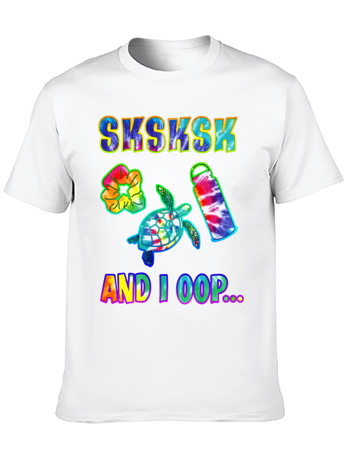 Sksksk And I Oop Turtle Tie Dye T-Shirt