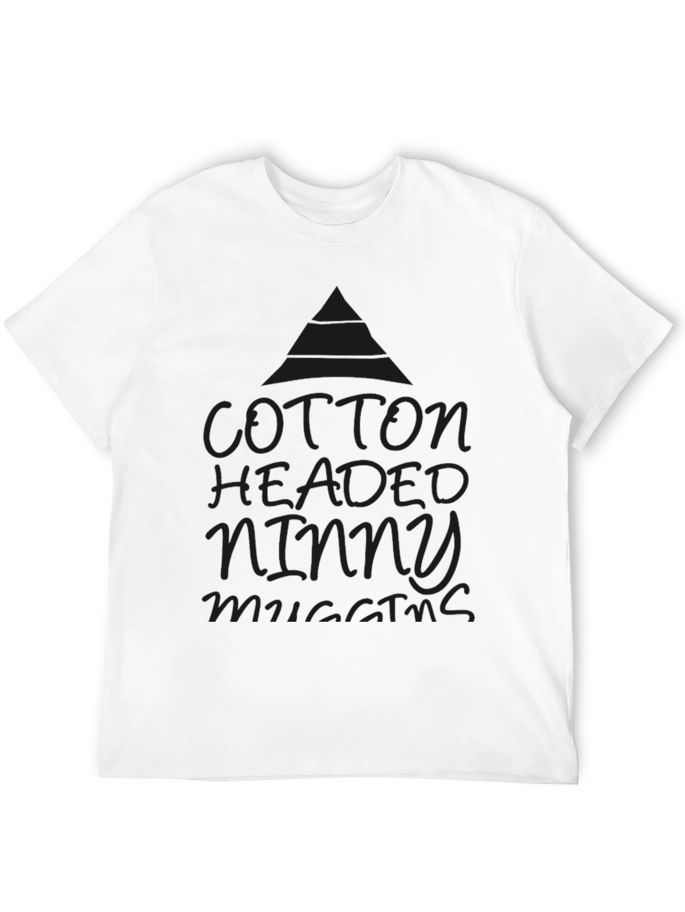 Cotton Headed Ninny Muggins T-Shirt