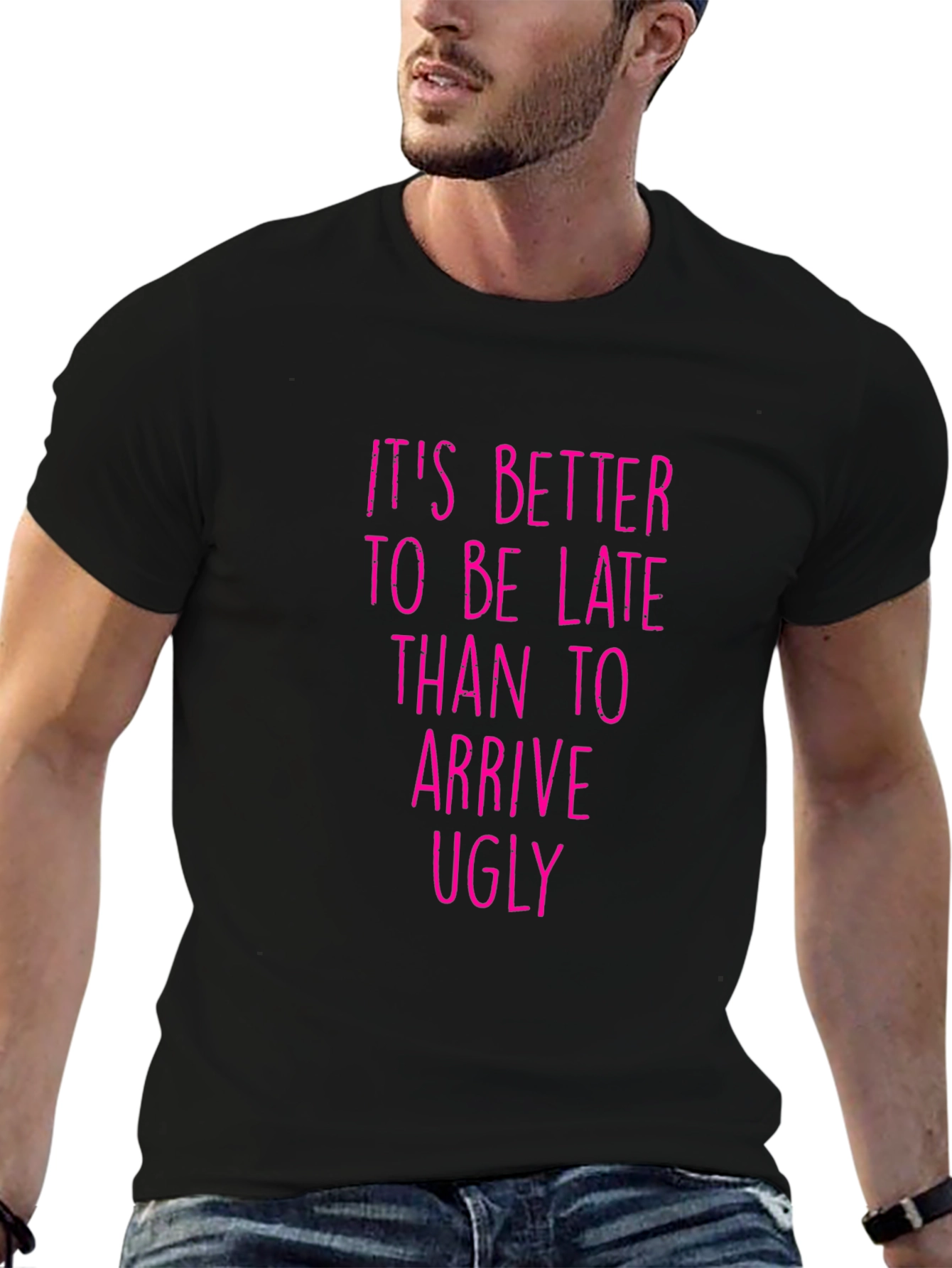 Funny Graphic Tee: Its Better to be Late