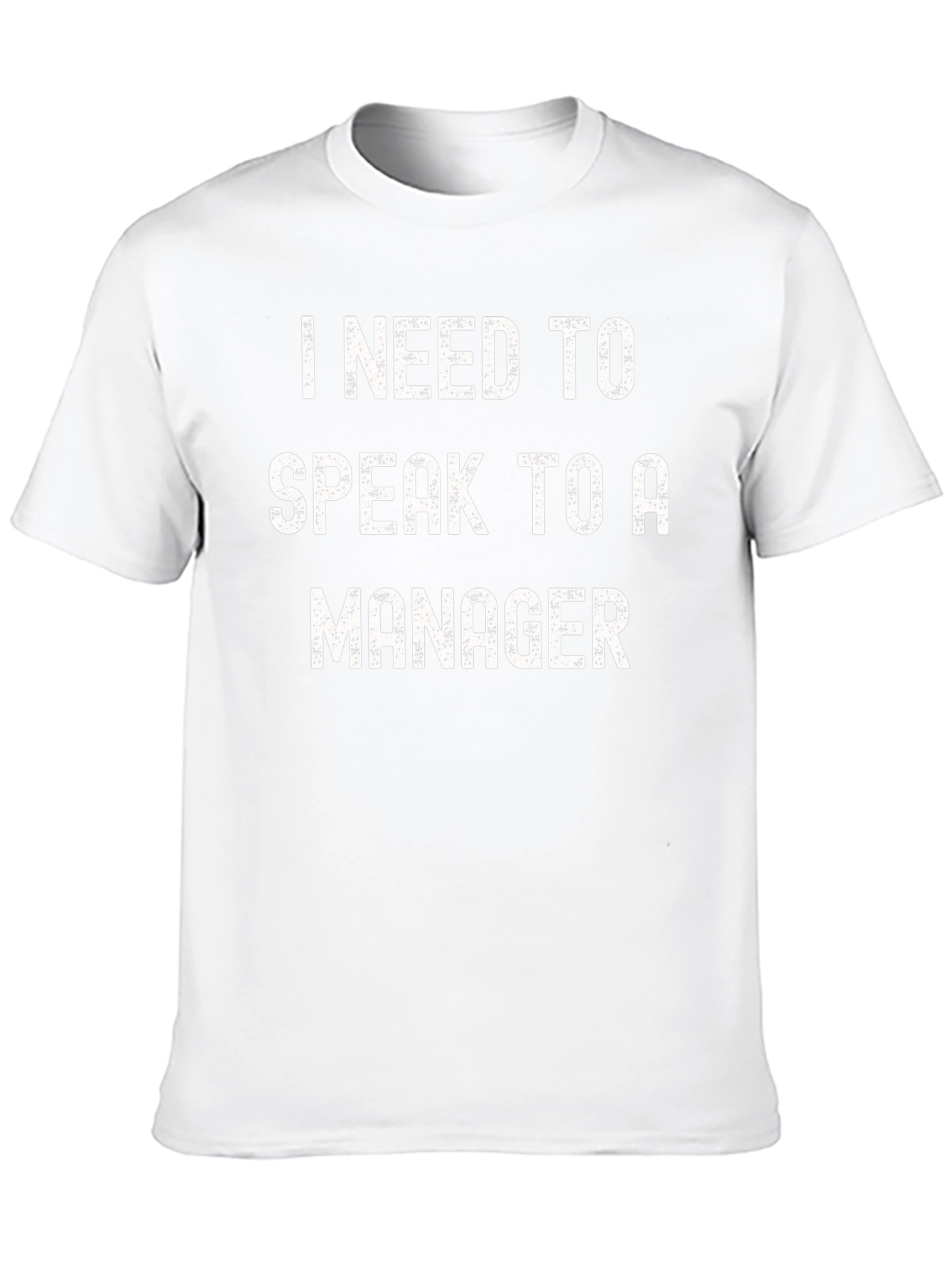 I Need To Speak To A Manager T-Shirt