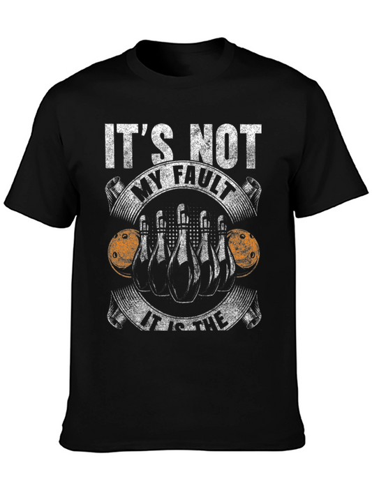 Bowling T-Shirt - Its Not My Fault Bowling Tee