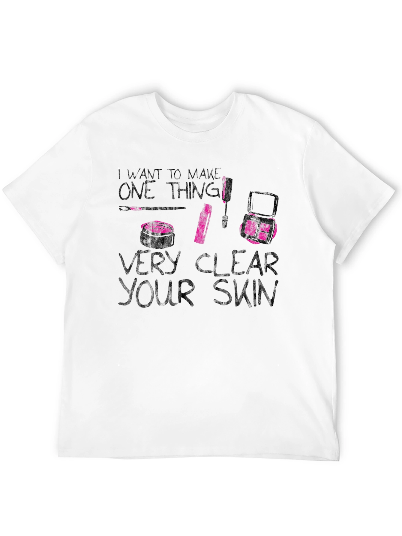 Makeup Artist Very Clear Your Skin Graphic Tee