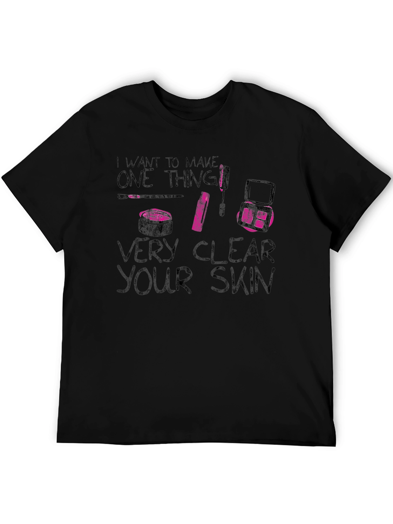 Makeup Artist Very Clear Your Skin Graphic Tee