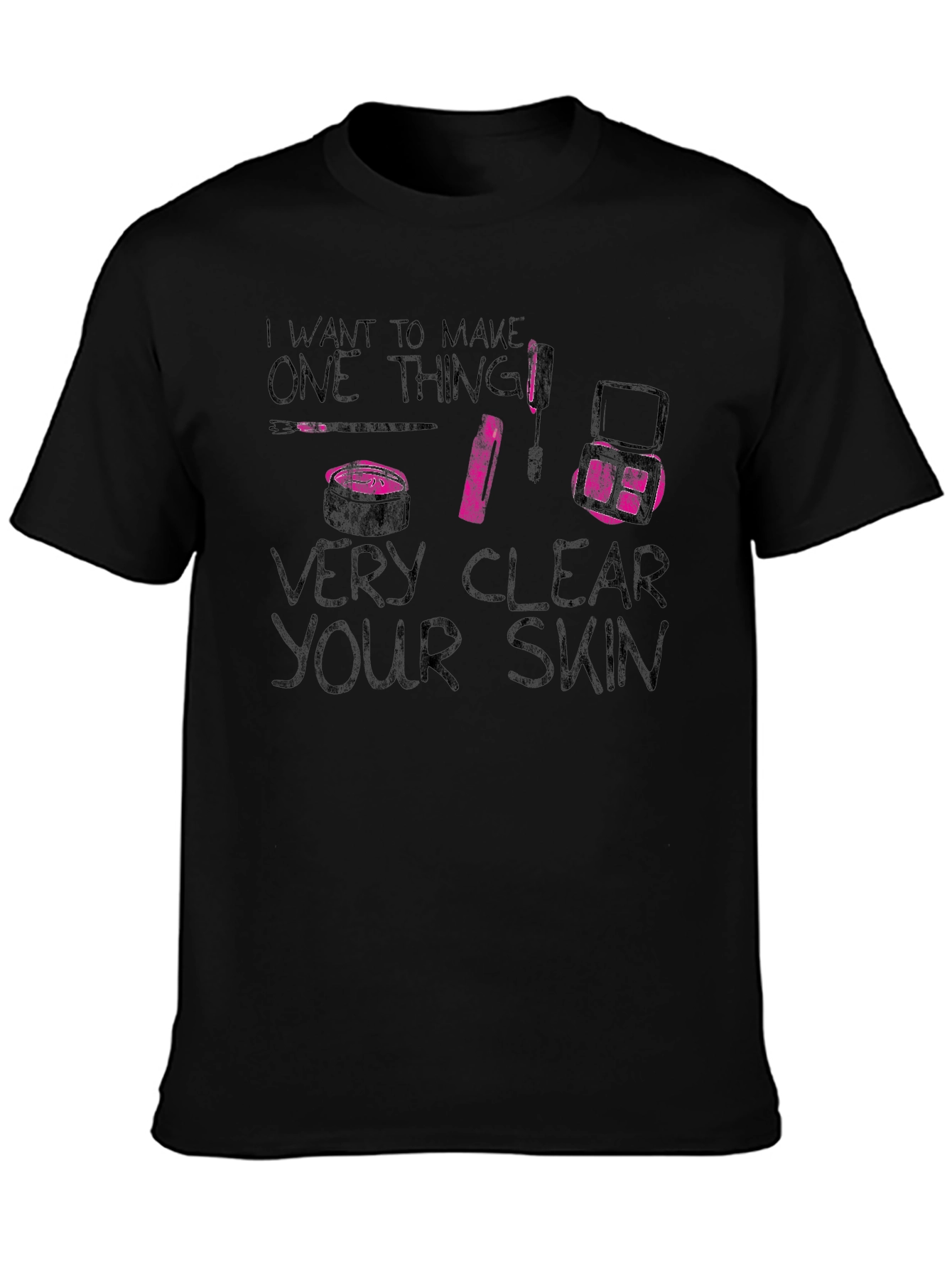 Makeup Artist Very Clear Your Skin Graphic Tee