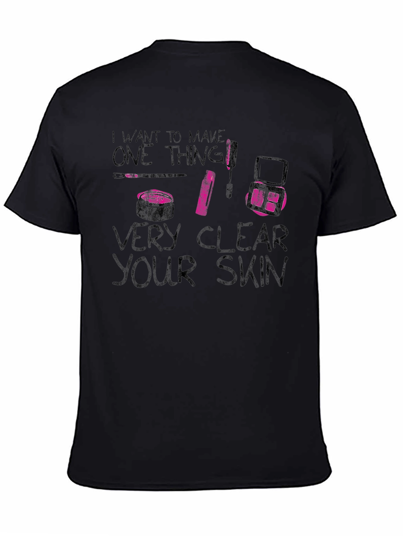 Makeup Artist Very Clear Your Skin Graphic Tee