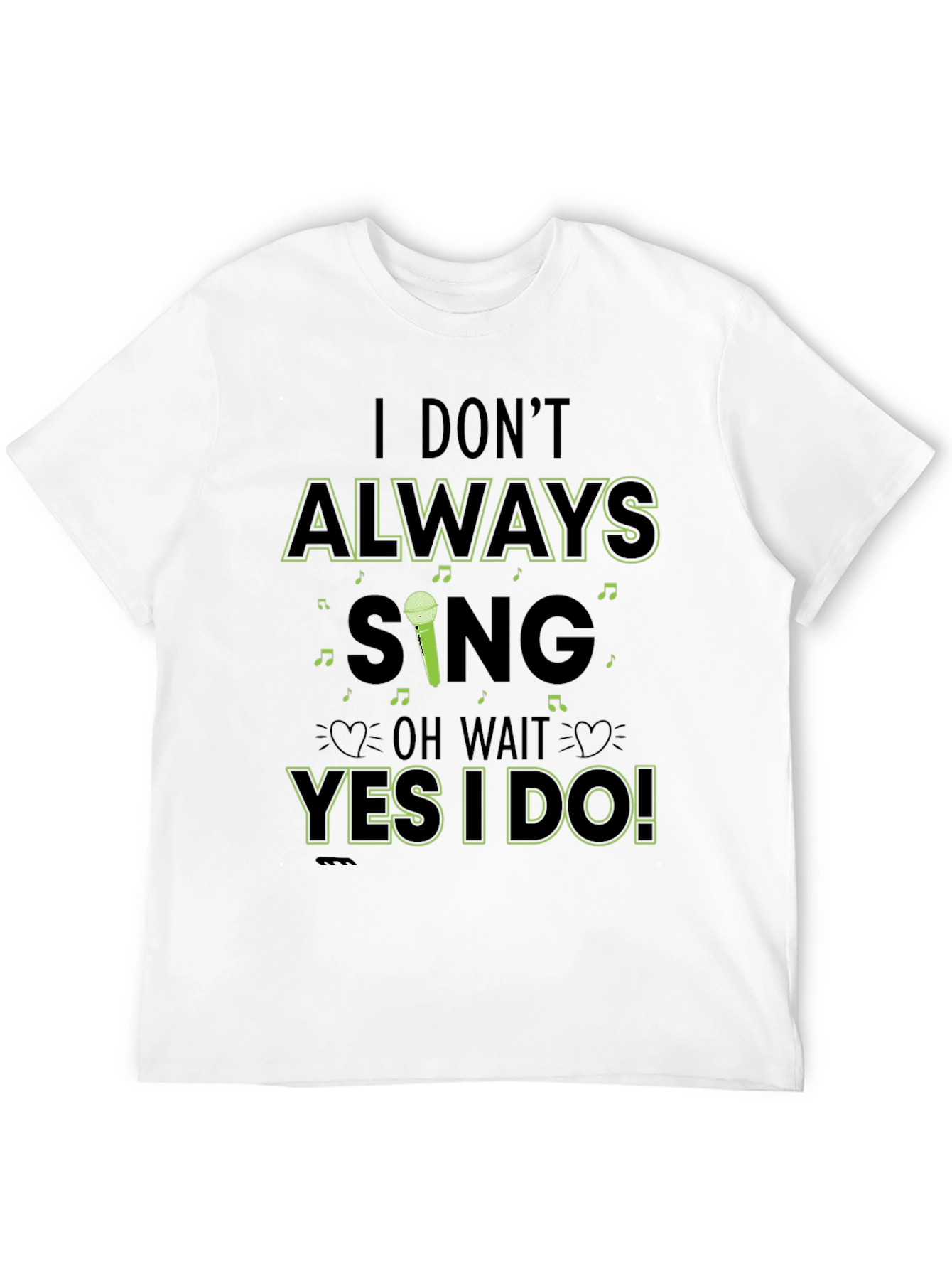 I Dont Always Sing Mens Black T-Shirt