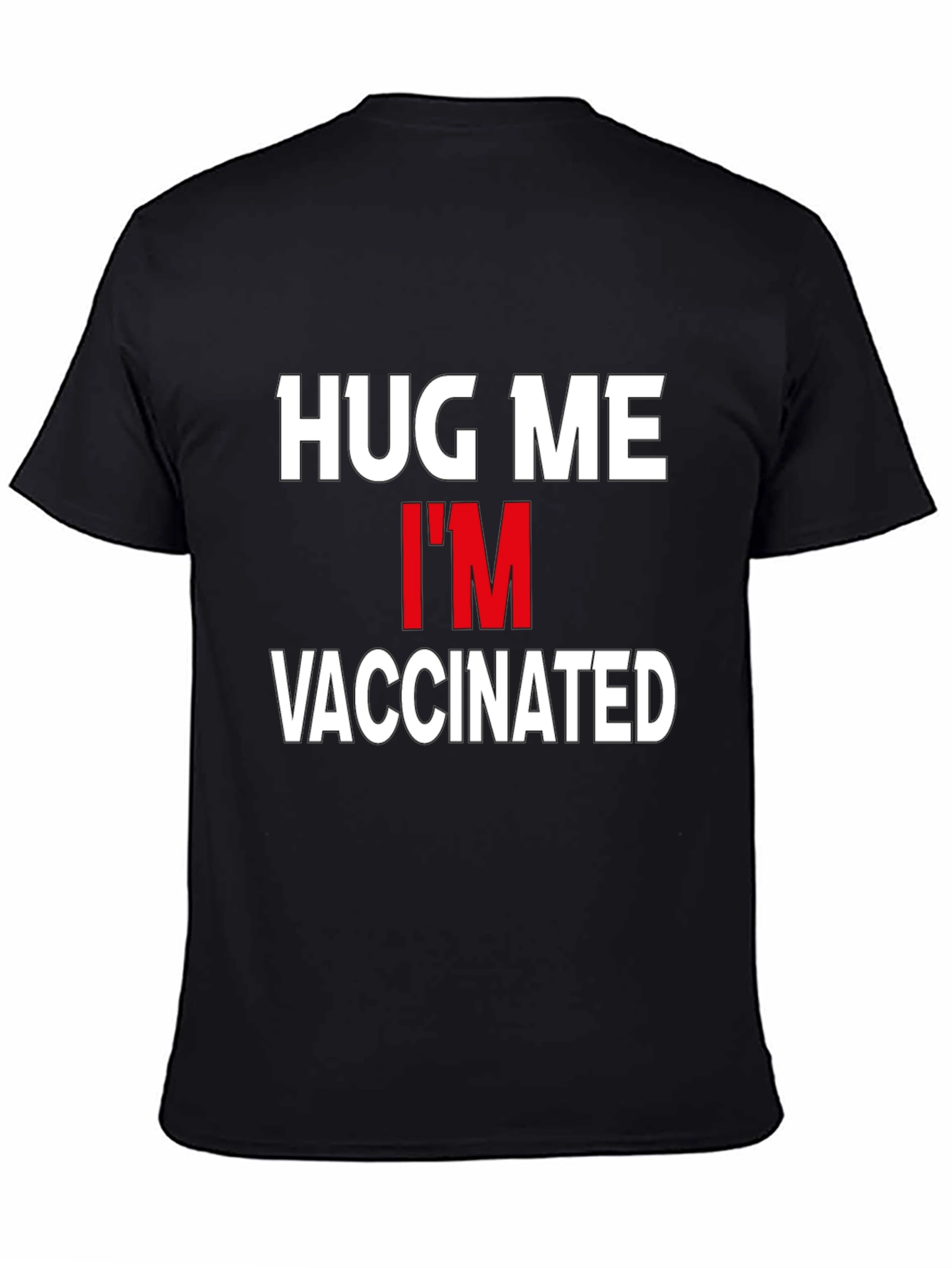Hug Me Im Vaccinated T-Shirt - Black Cotton Tee