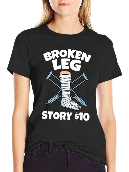 Broken Leg Story T-Shirt - Funny Get Well Gift