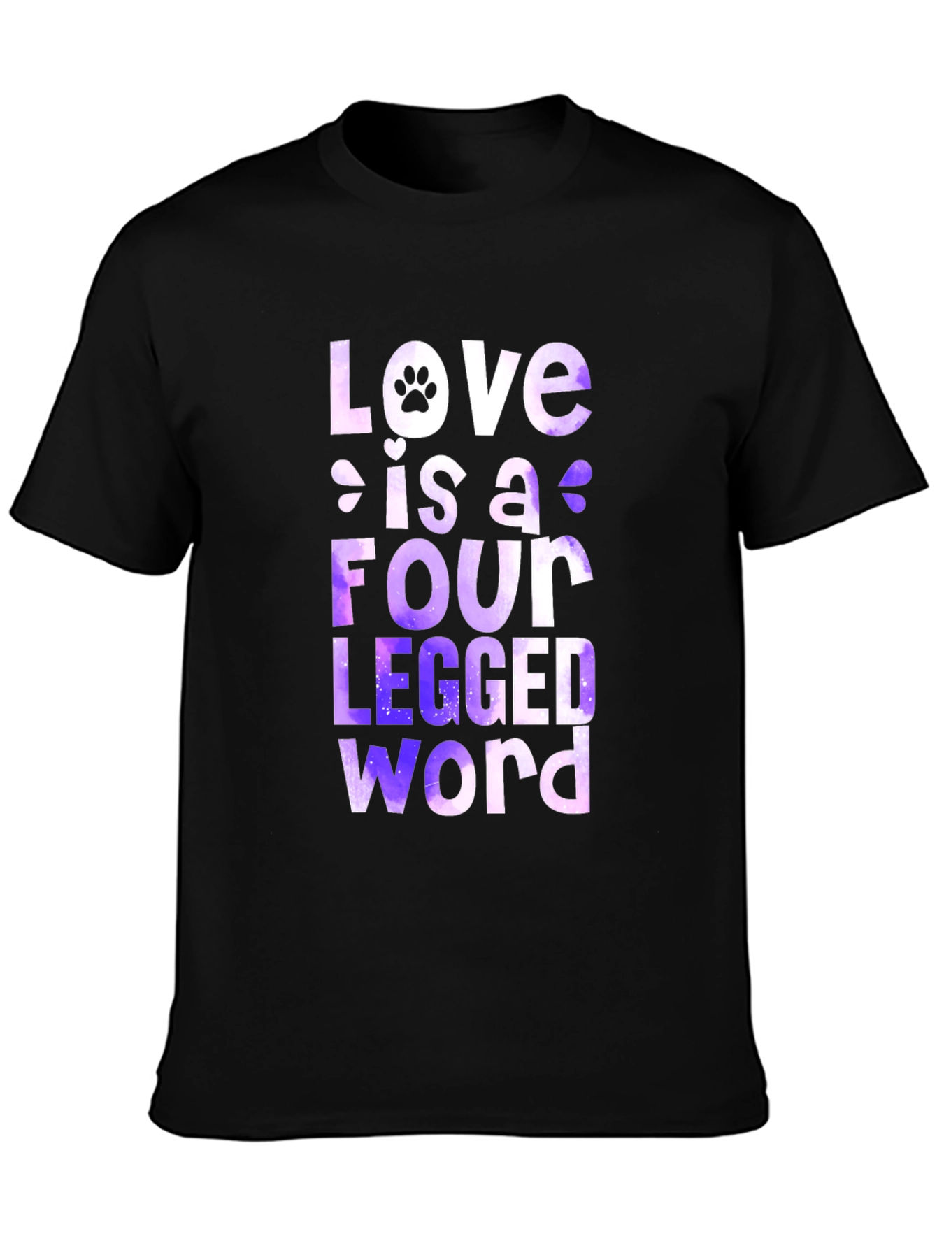 Love is a Four-Legged Word T-Shirt