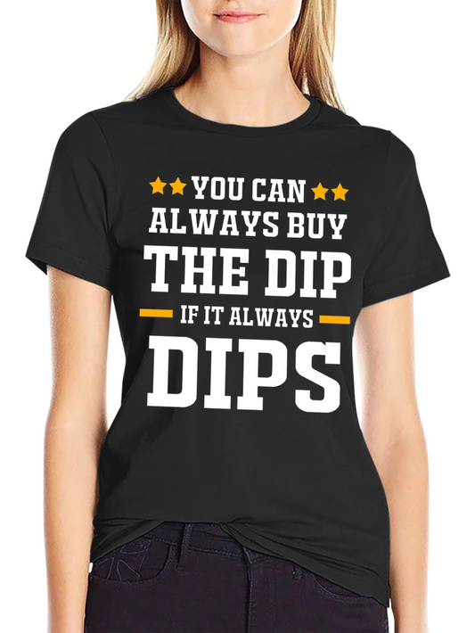 Buy the Dip T-Shirt - Stock Market Investor Tee