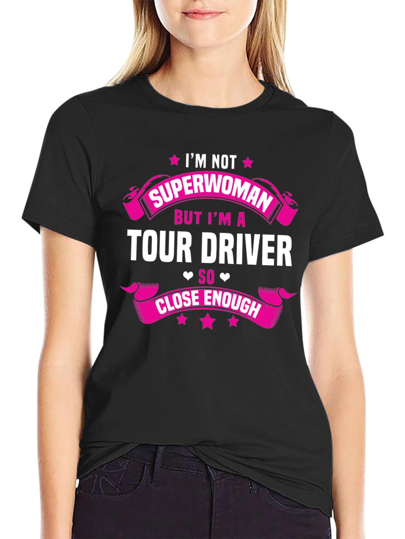 Tour Driver T-Shirt - Superwoman Close Enough Funny Tee