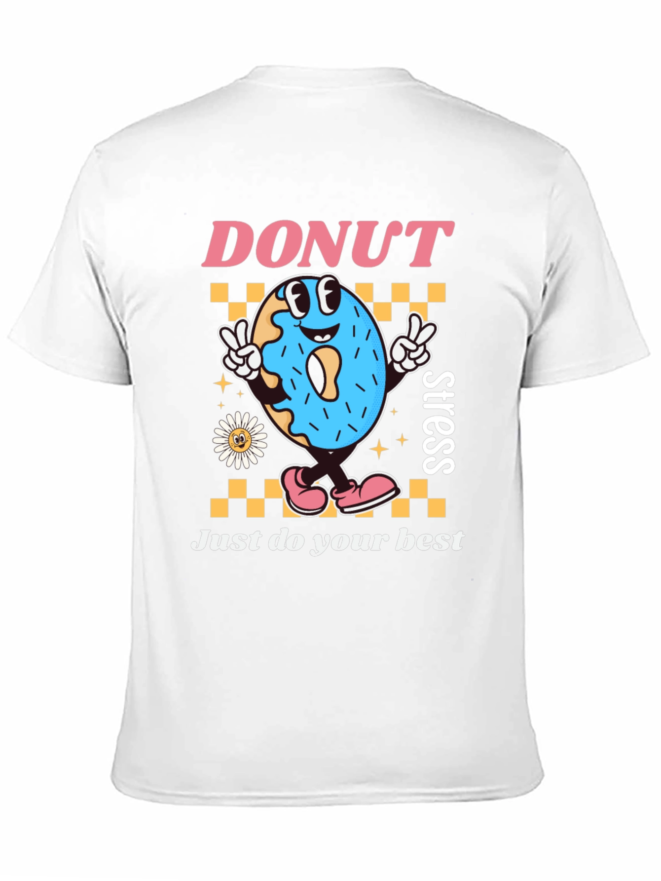 Donut Stress T-Shirt: Just Do Your Best Graphic Tee