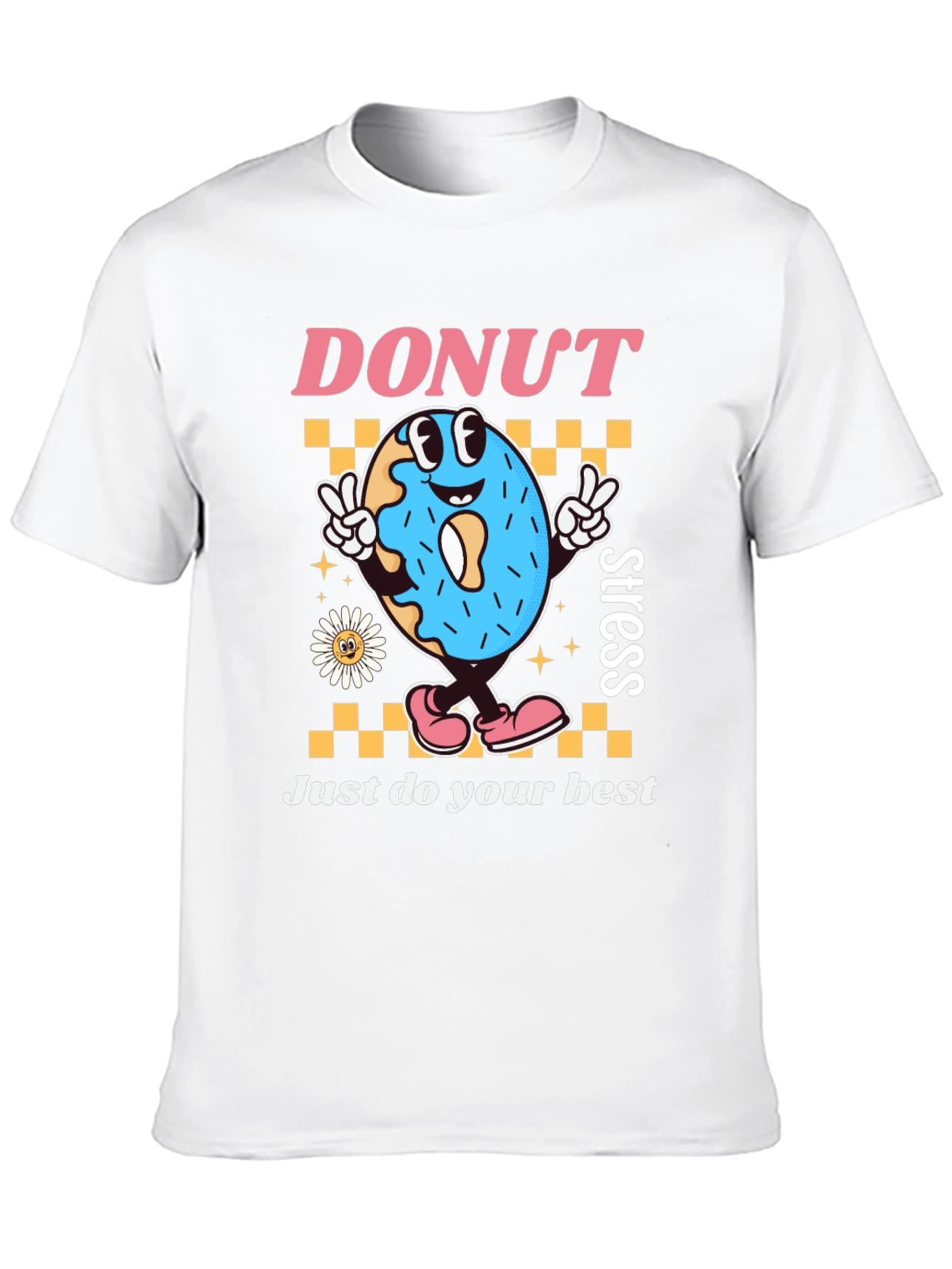 Donut Stress T-Shirt: Just Do Your Best Graphic Tee