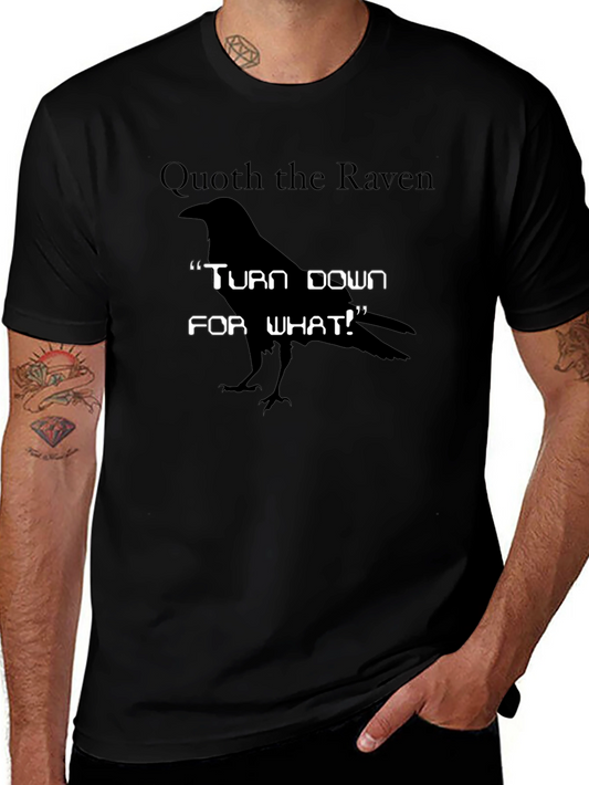 Quoth the Raven T-Shirt - Turn Down For What