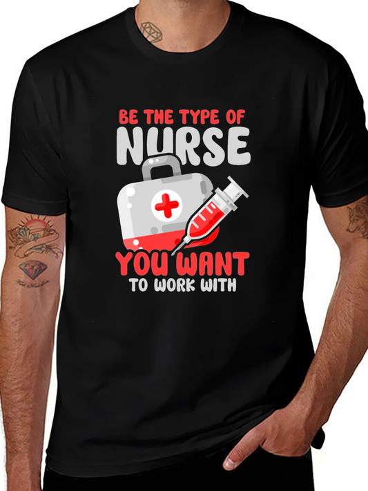 Nurse T-Shirt - Be the Type of Nurse You Want