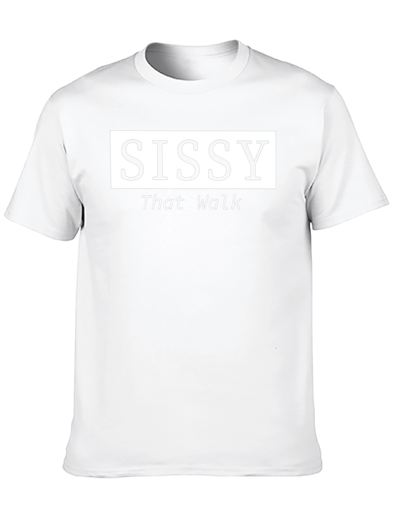 Sissy That Walk T-Shirt - Bold Statement Tee