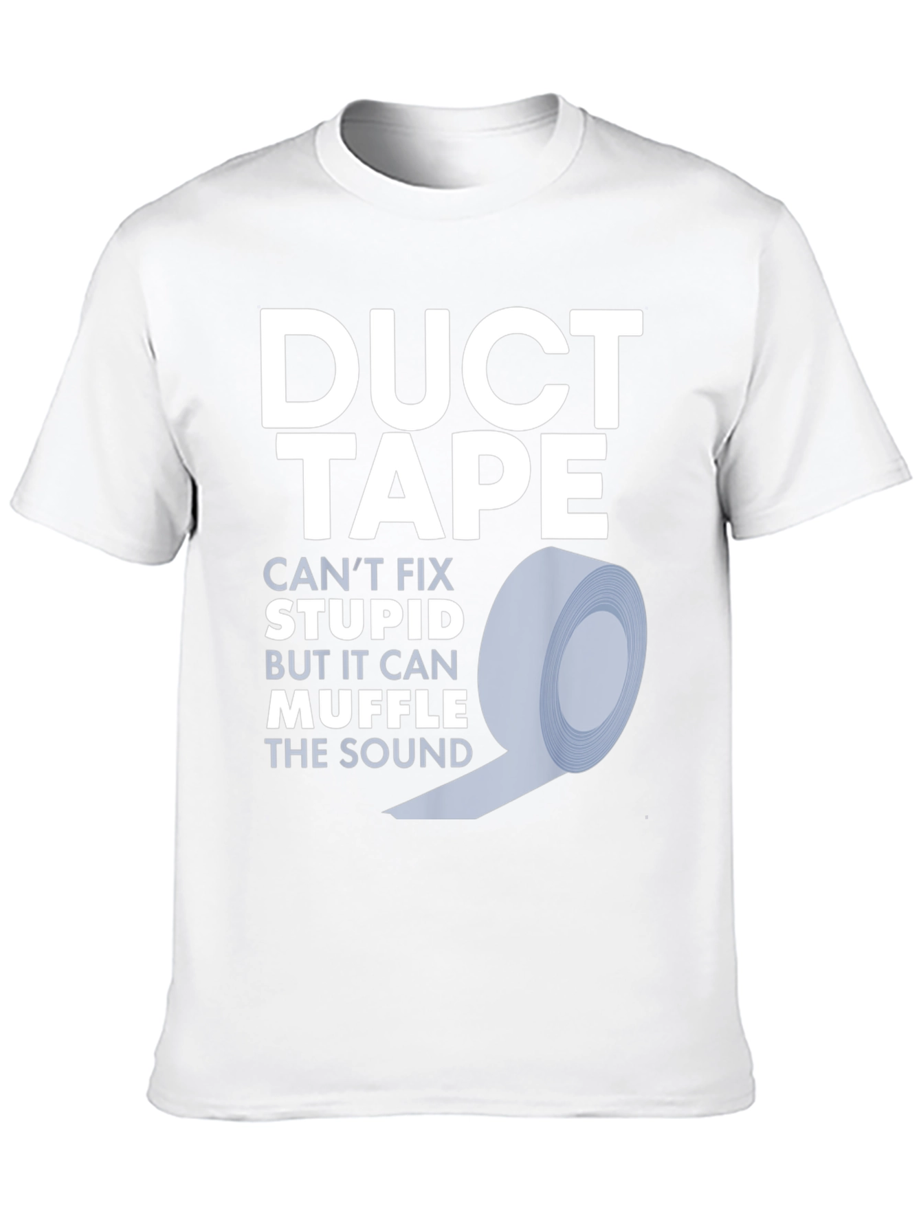 Duct Tape Fixes Stupid T-Shirt - Funny Novelty Tee