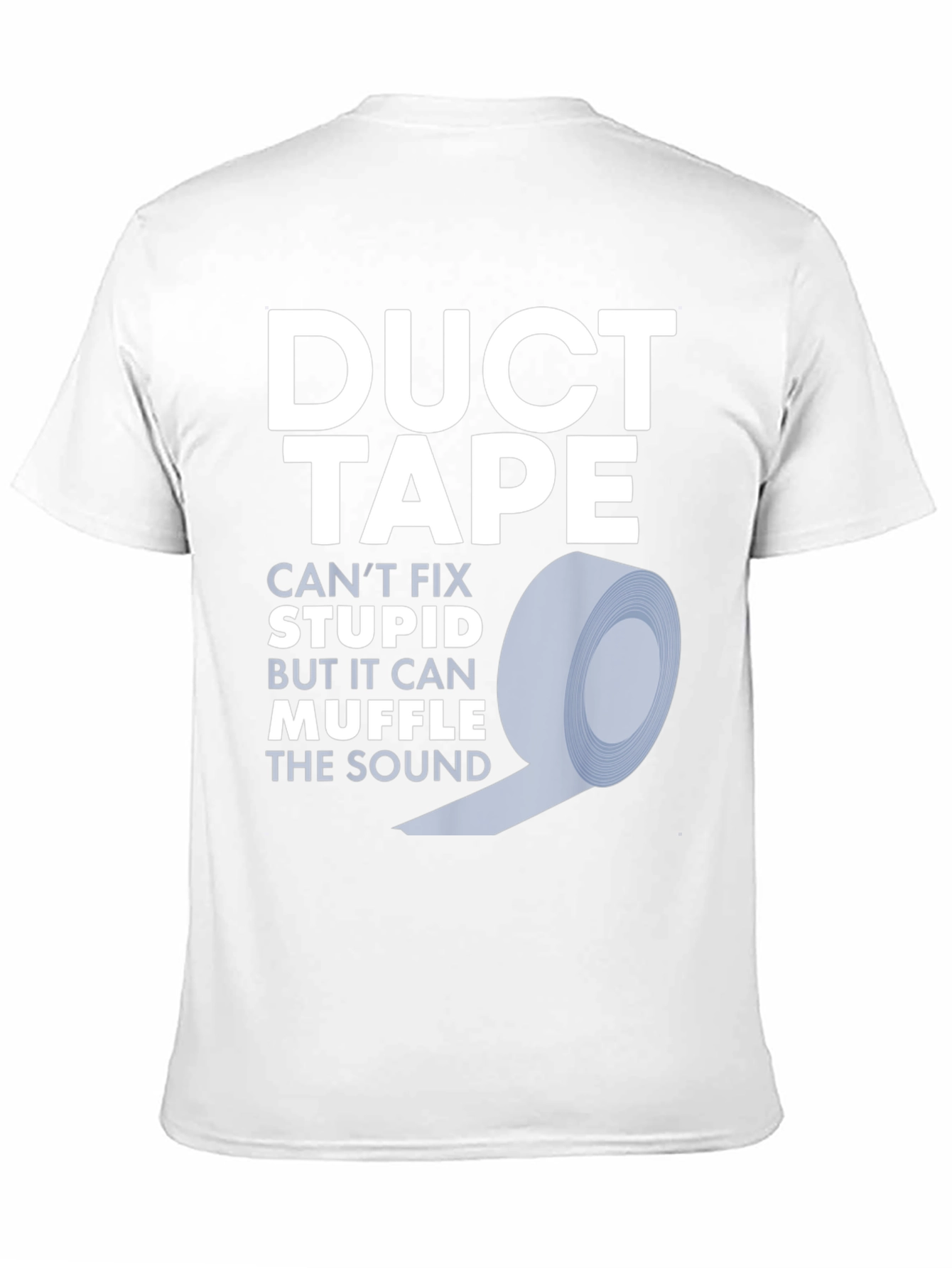 Duct Tape Fixes Stupid T-Shirt - Funny Novelty Tee