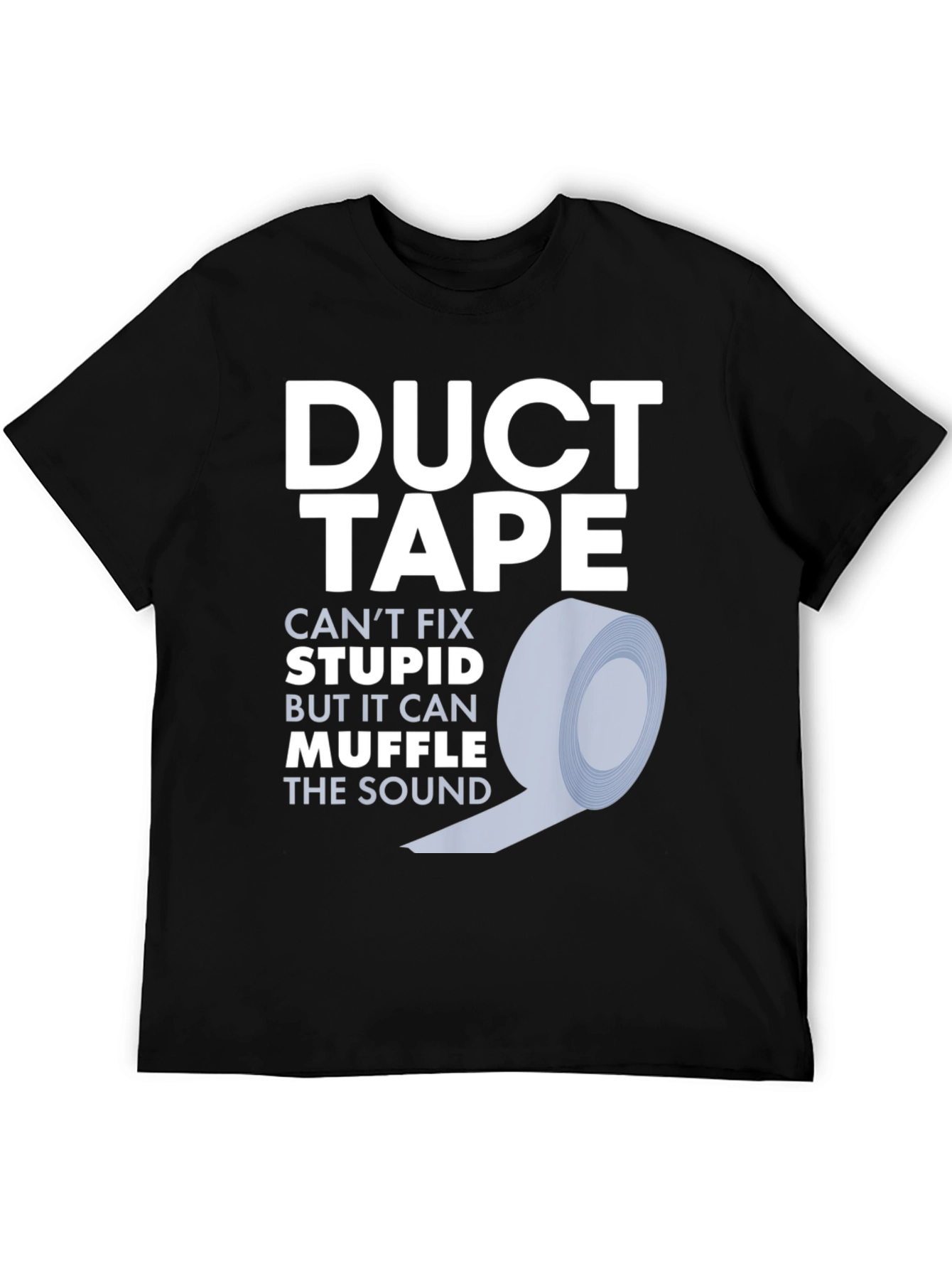 Duct Tape Fixes Stupid T-Shirt - Funny Novelty Tee