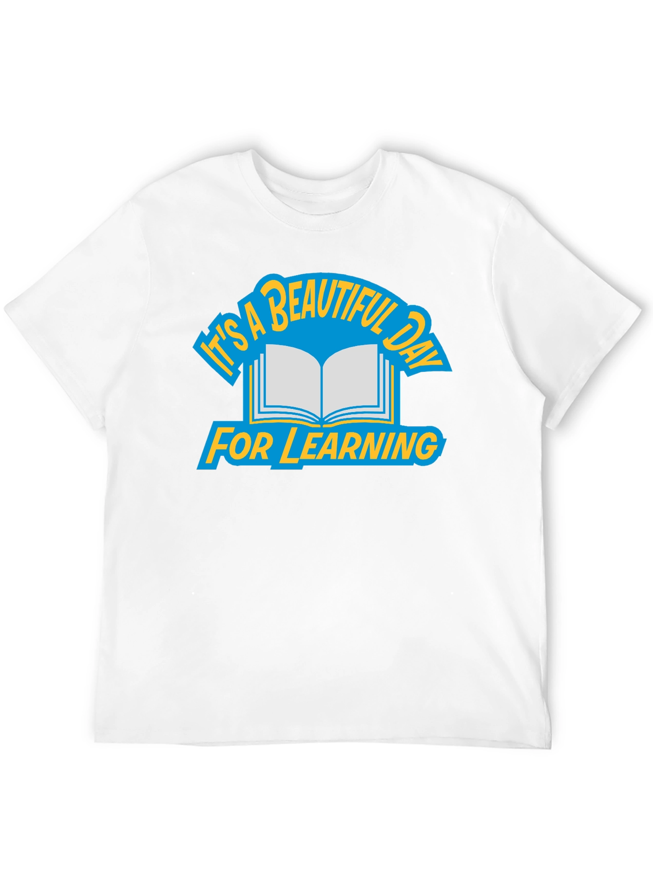 Its A Beautiful Day For Learning T-Shirt