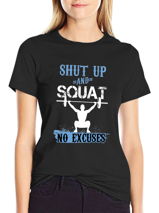 Shut Up and Squat T-Shirt - Fitness Apparel