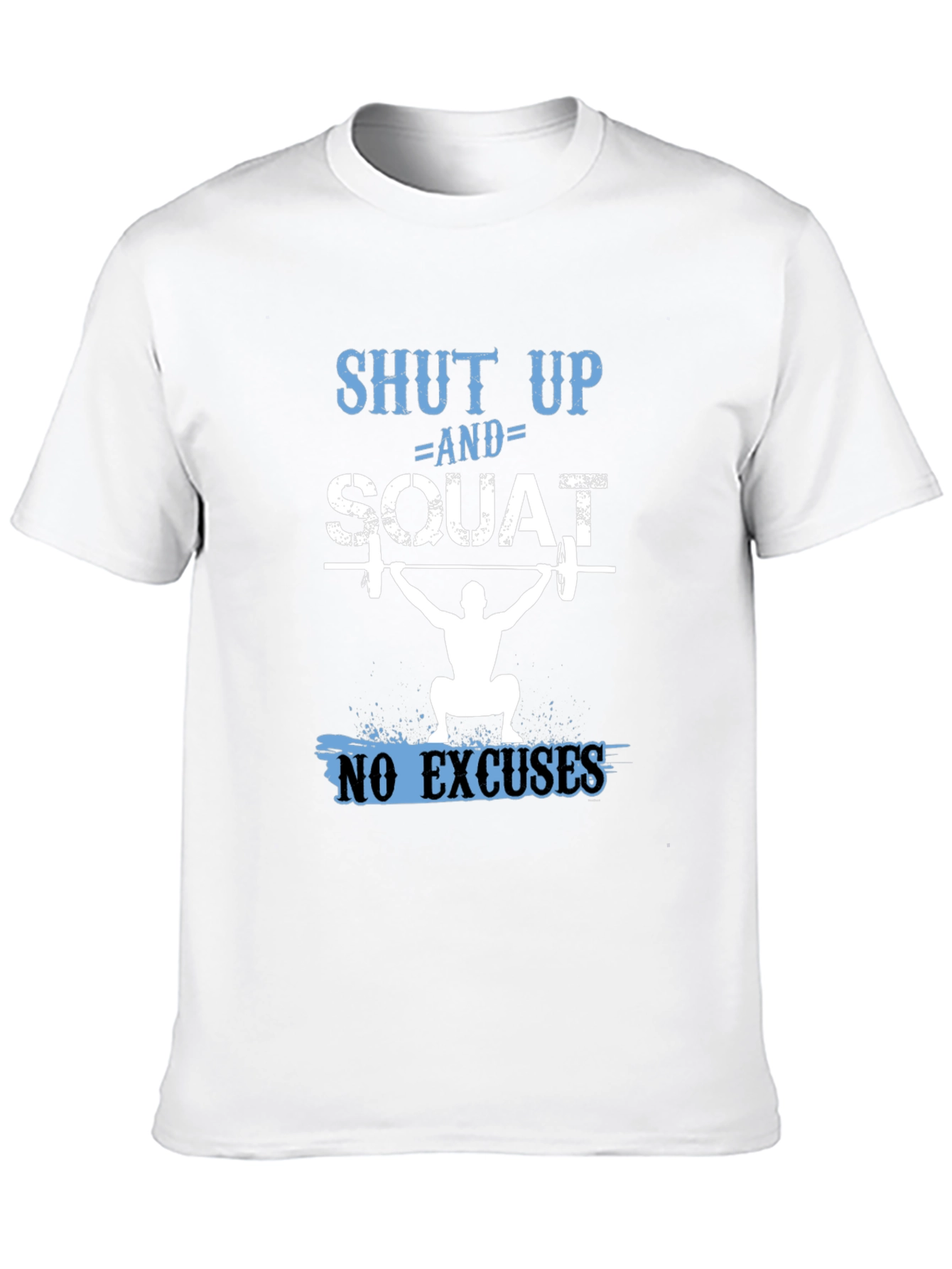 Shut Up and Squat T-Shirt - Fitness Apparel