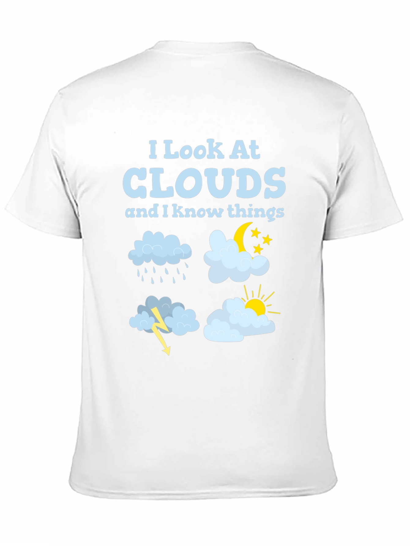 I Look At Clouds T-Shirt Funny Weather Tee