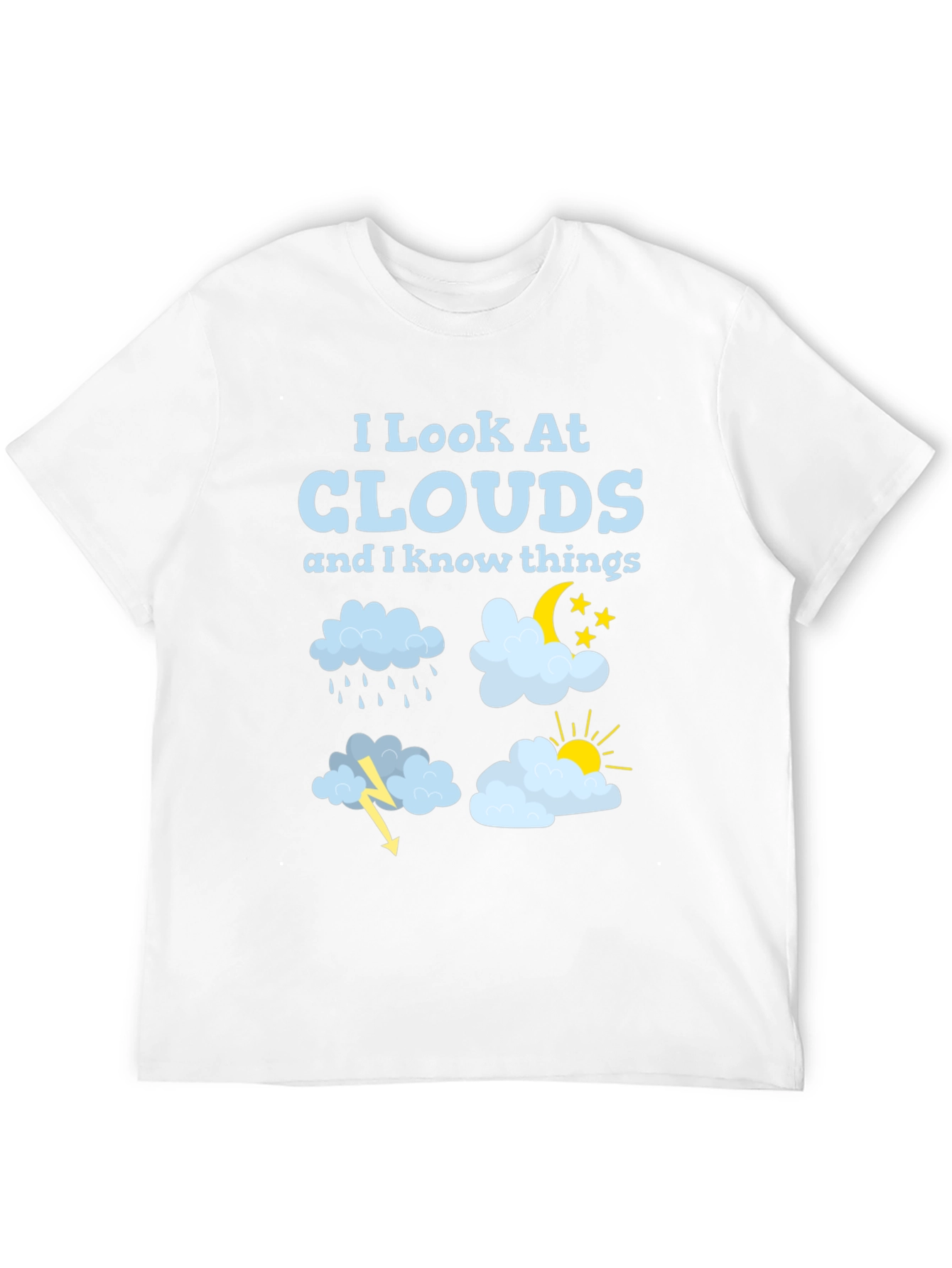 I Look At Clouds T-Shirt Funny Weather Tee