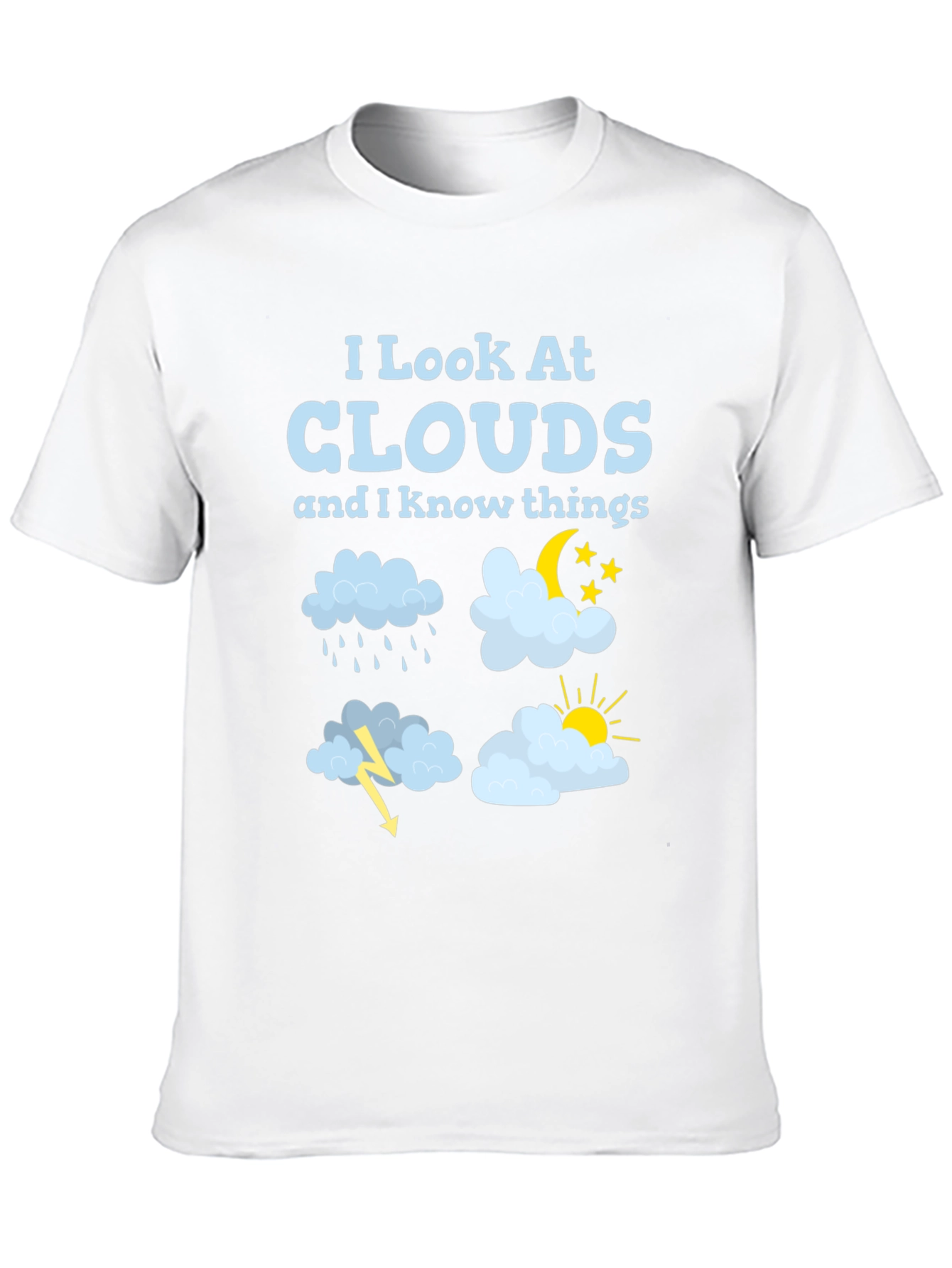 I Look At Clouds T-Shirt Funny Weather Tee