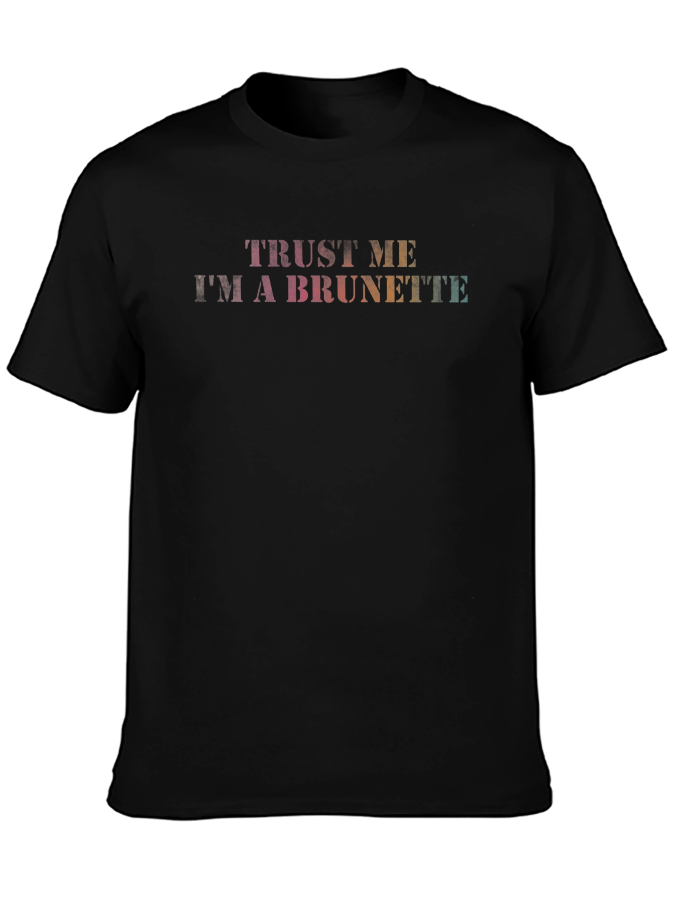 Trust Me Im A Brunette Graphic Tee