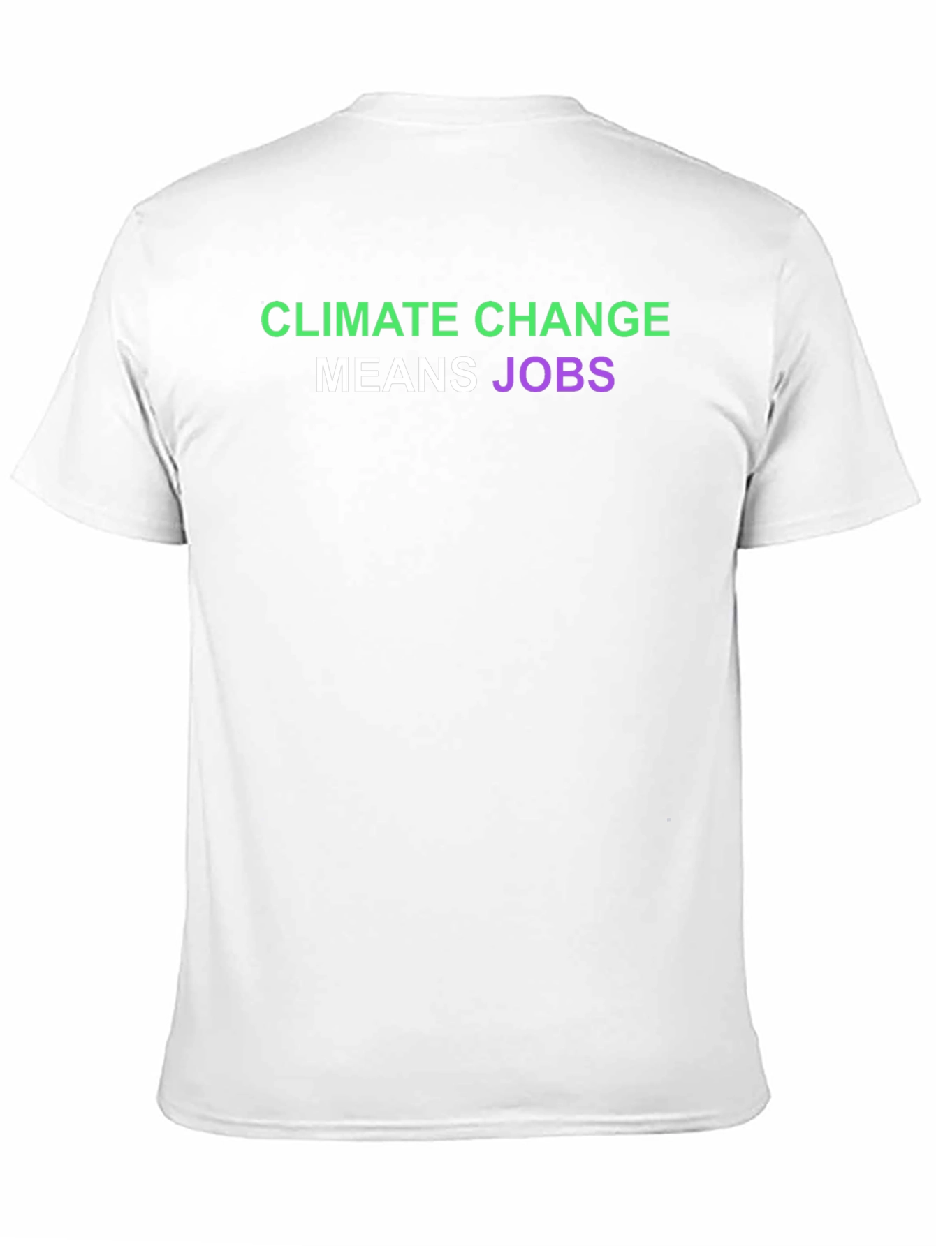 Climate Change Means Jobs T-Shirt