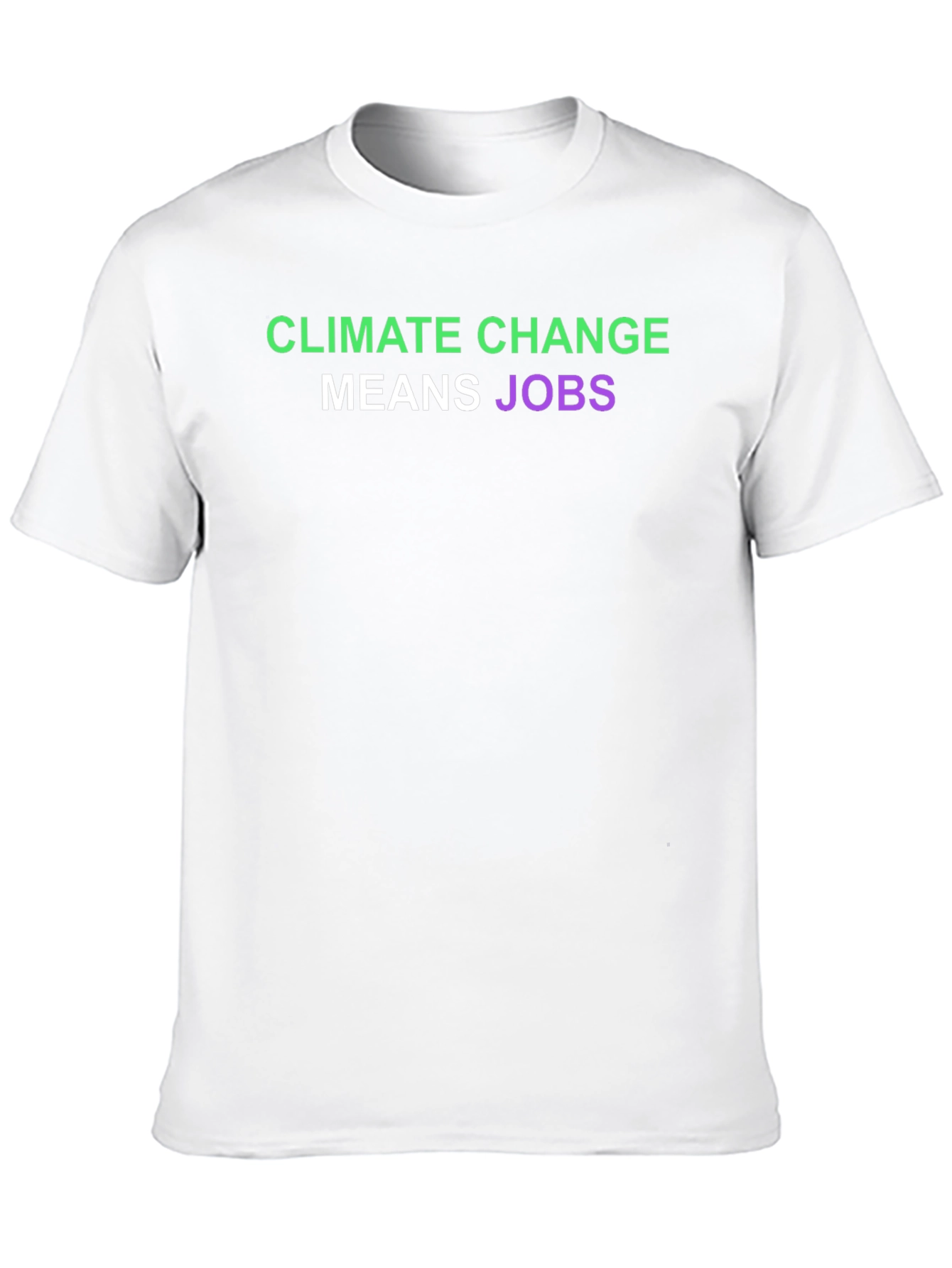 Climate Change Means Jobs T-Shirt
