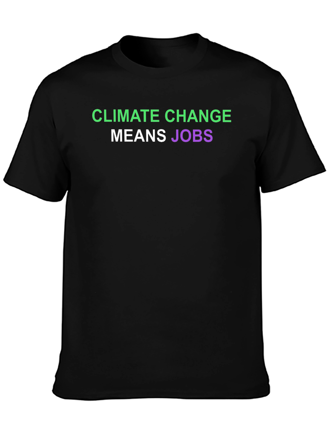 Climate Change Means Jobs T-Shirt