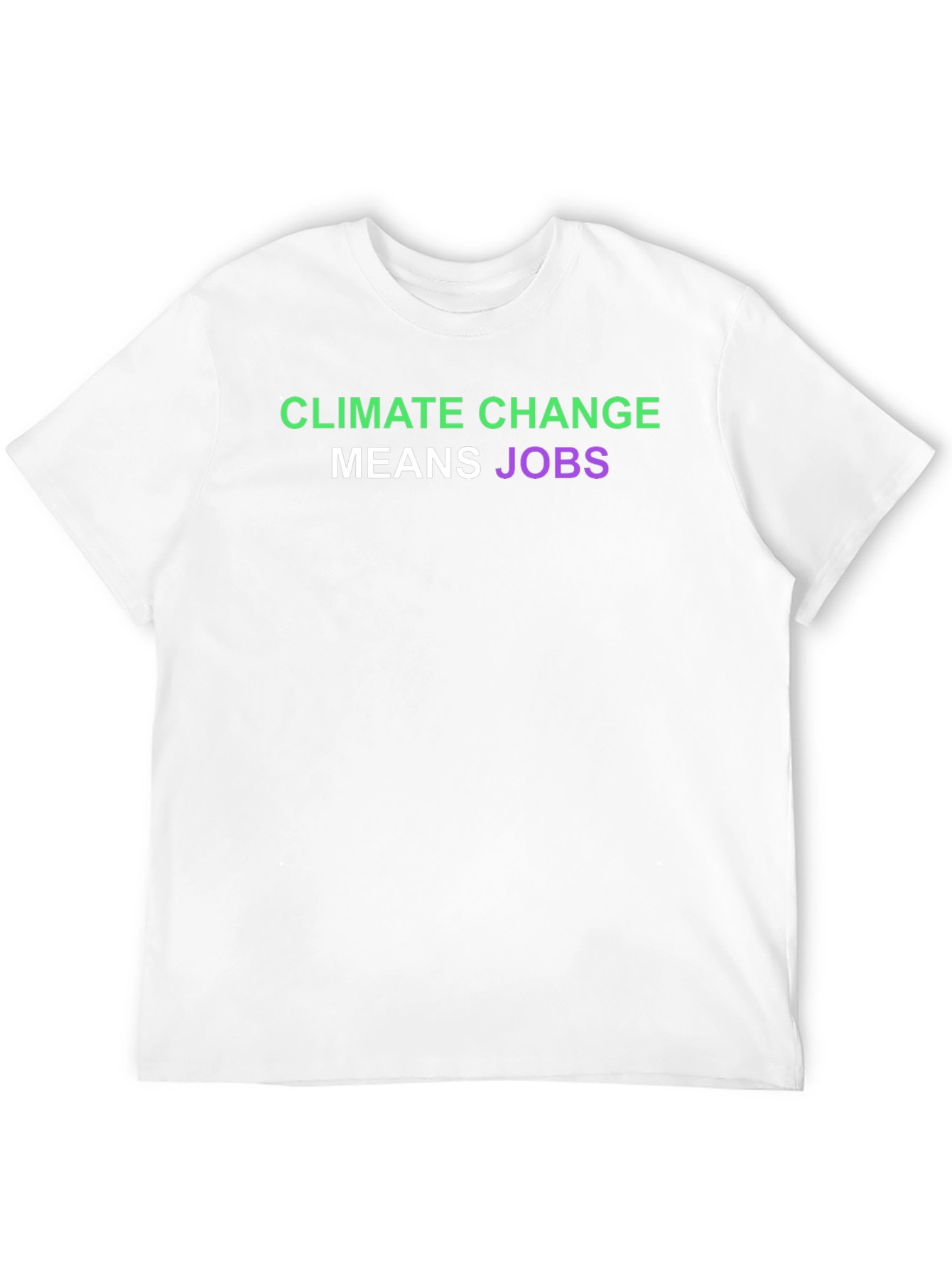 Climate Change Means Jobs T-Shirt