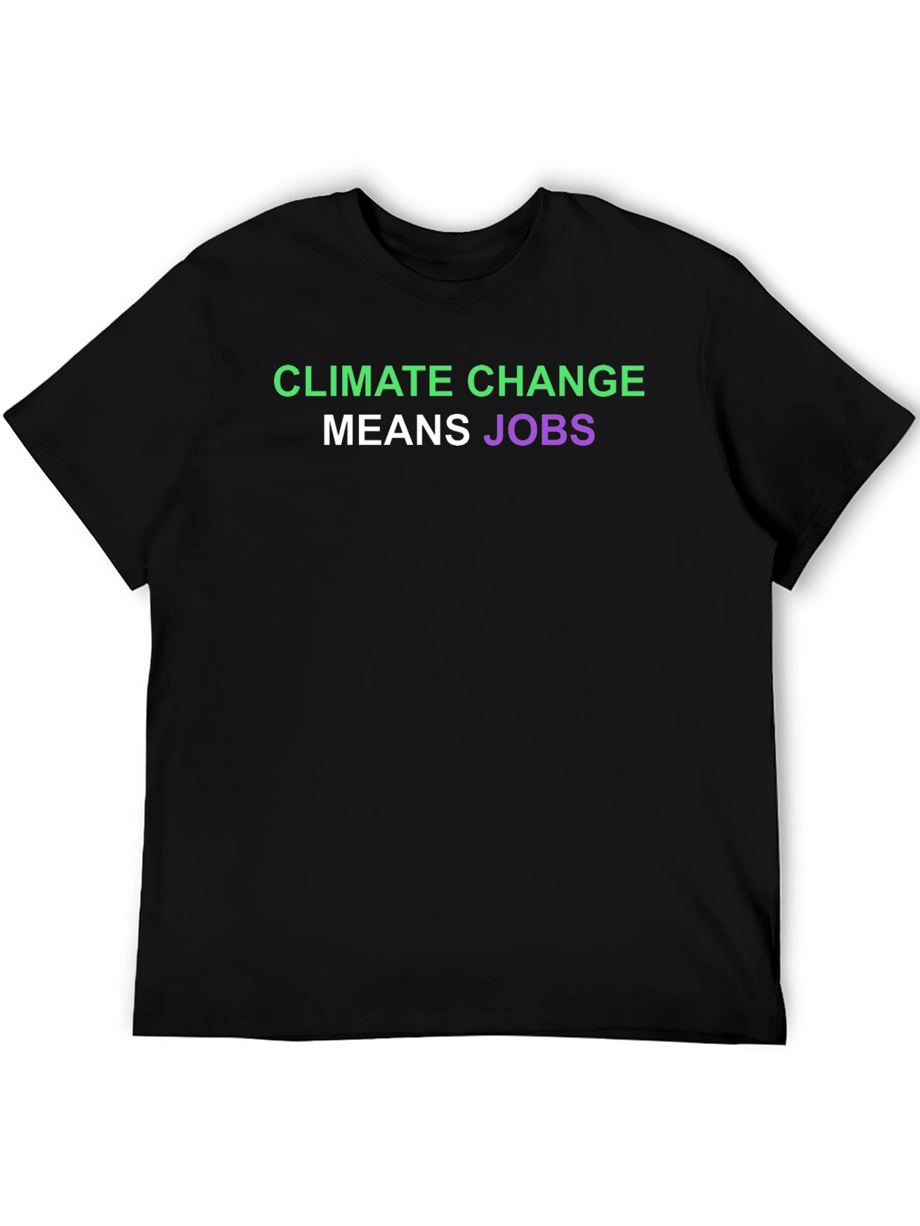 Climate Change Means Jobs T-Shirt