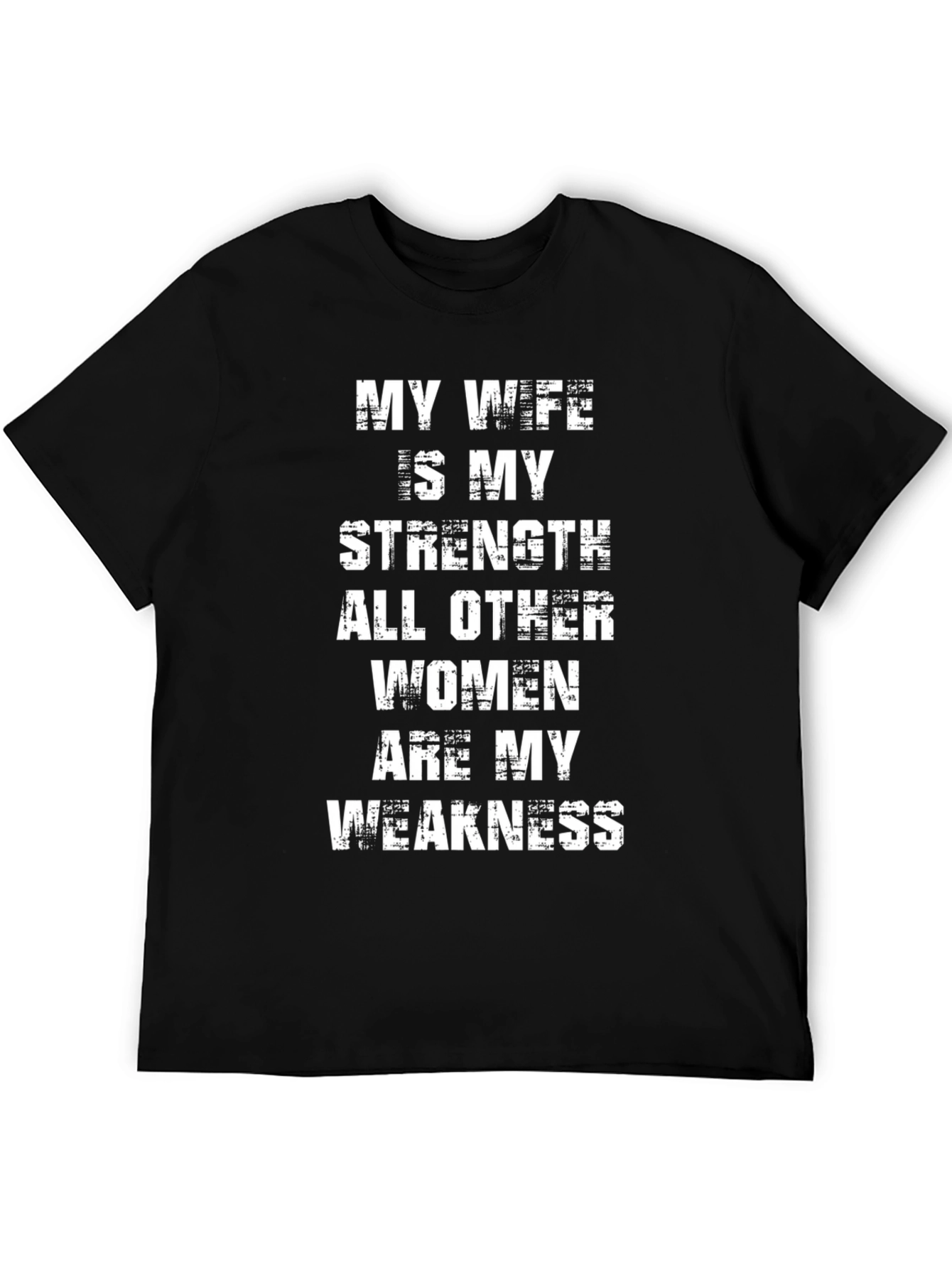 Funny Husband T-Shirt: My Wife Is My Strength