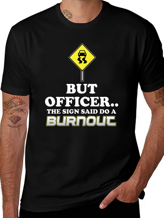 But Officer Burnout T-Shirt - Funny Car Lover Tee